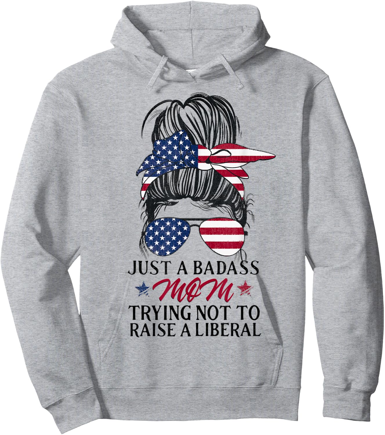 Just a Badass Mom Trying Not to Raise a Liberal Hoodie - Hoodie | Ash