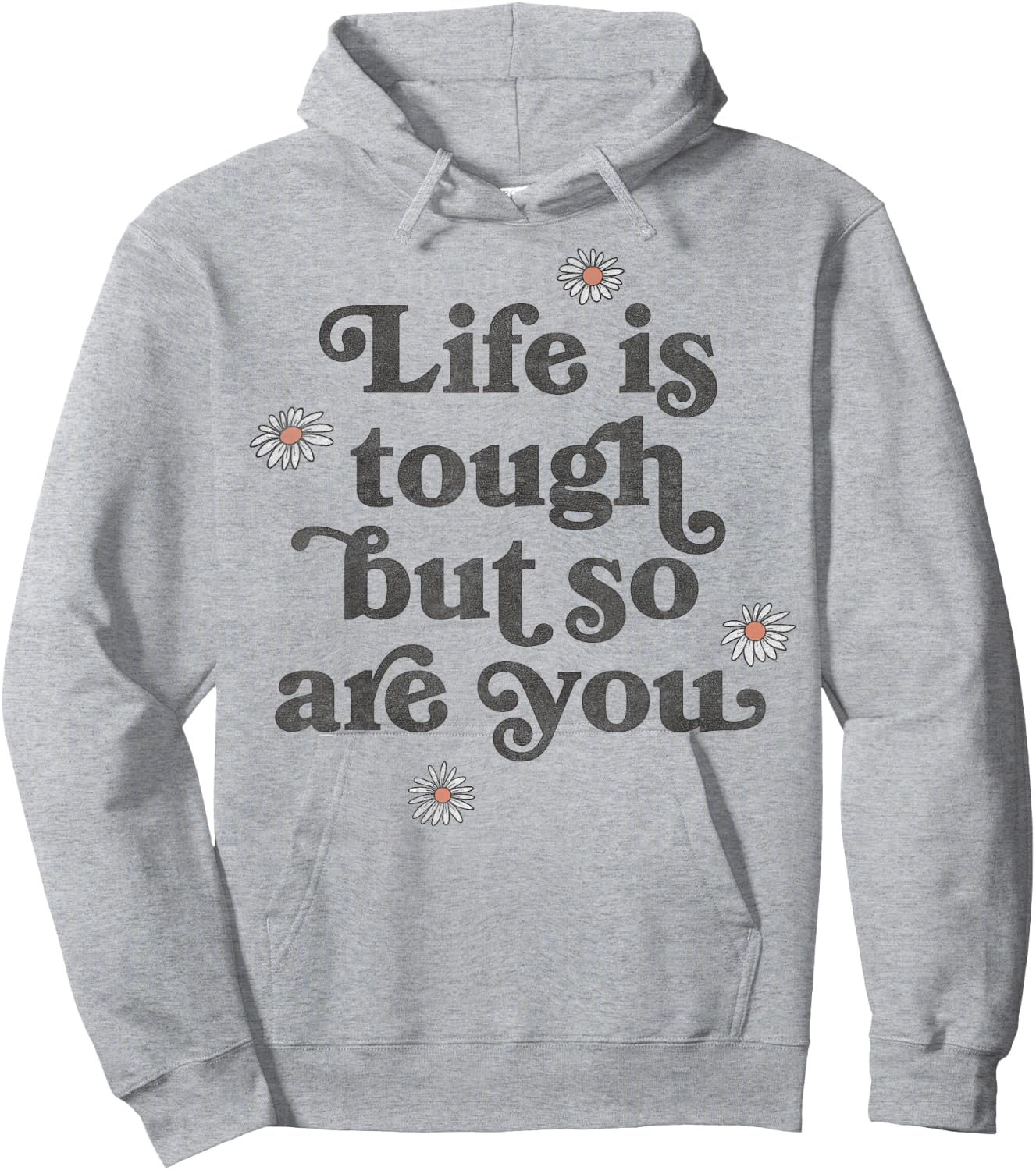 Life Is Tough But So Are You Daisies Scatter Hoodie - Hoodie | Ash