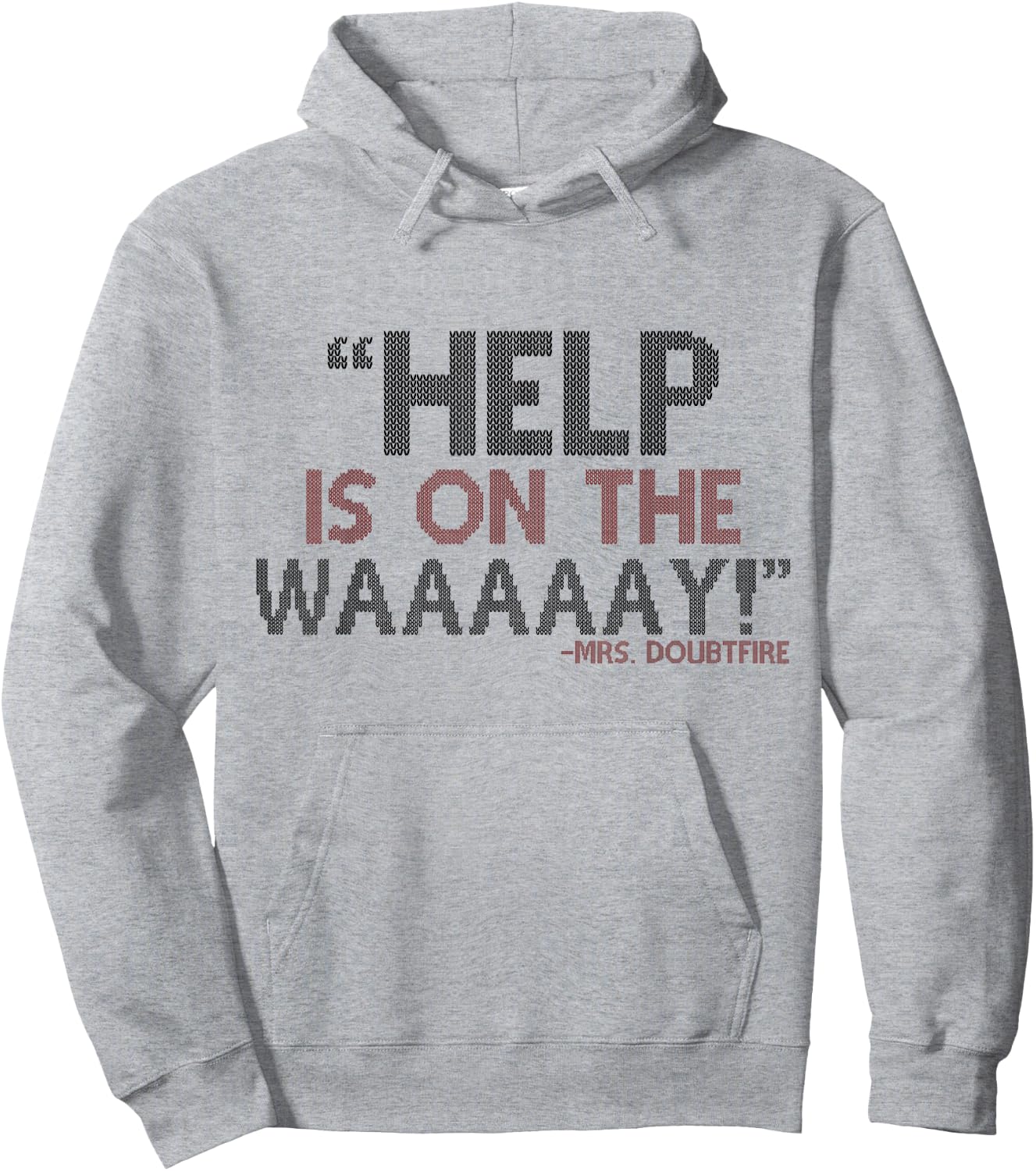 Help is on The waaaaay! -Mrs. Doubtfire Hoodie - Hoodie | Ash