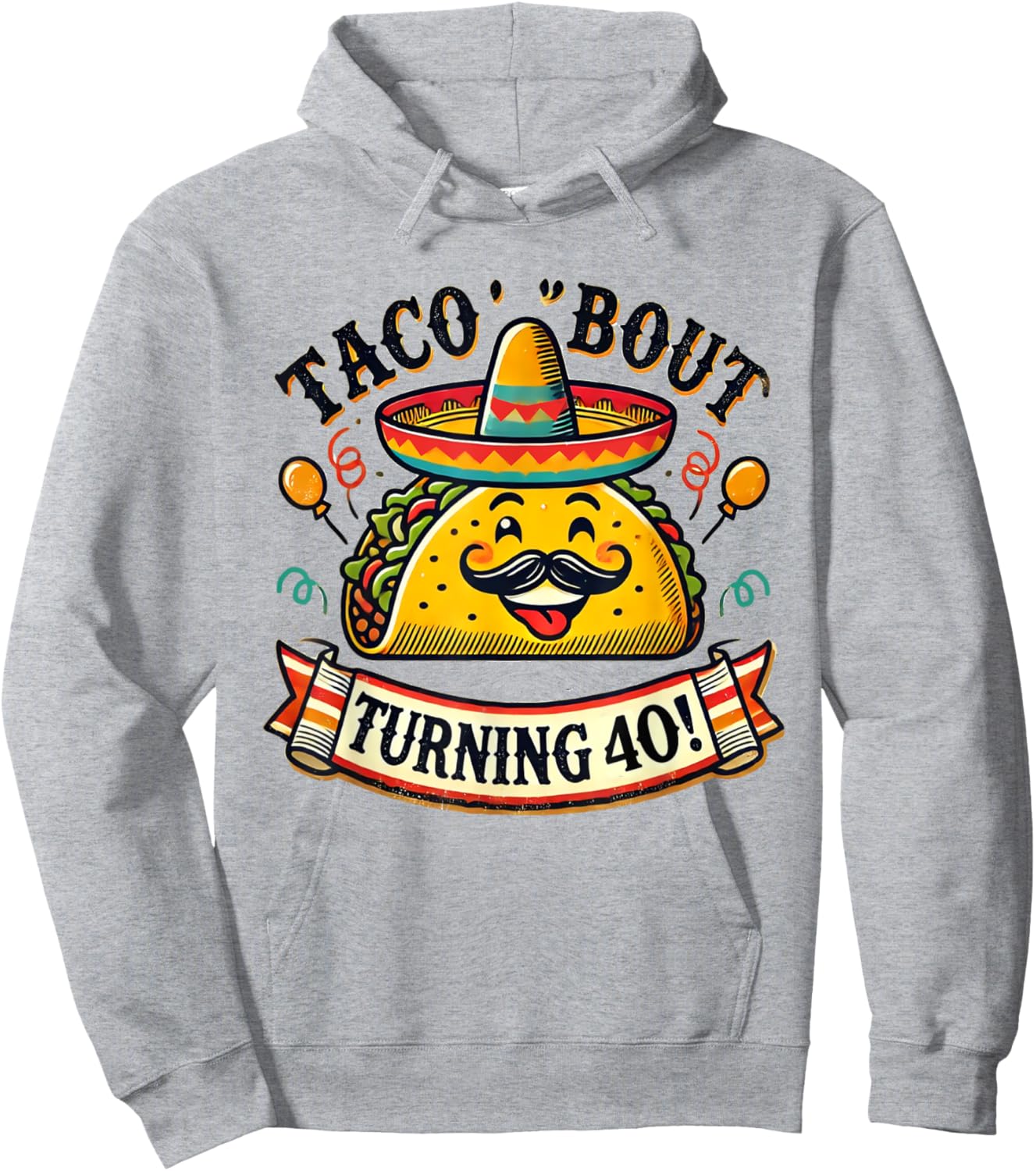 Taco Bout Turning 40 Funny Birthday Hoodie - Hoodie | Ash
