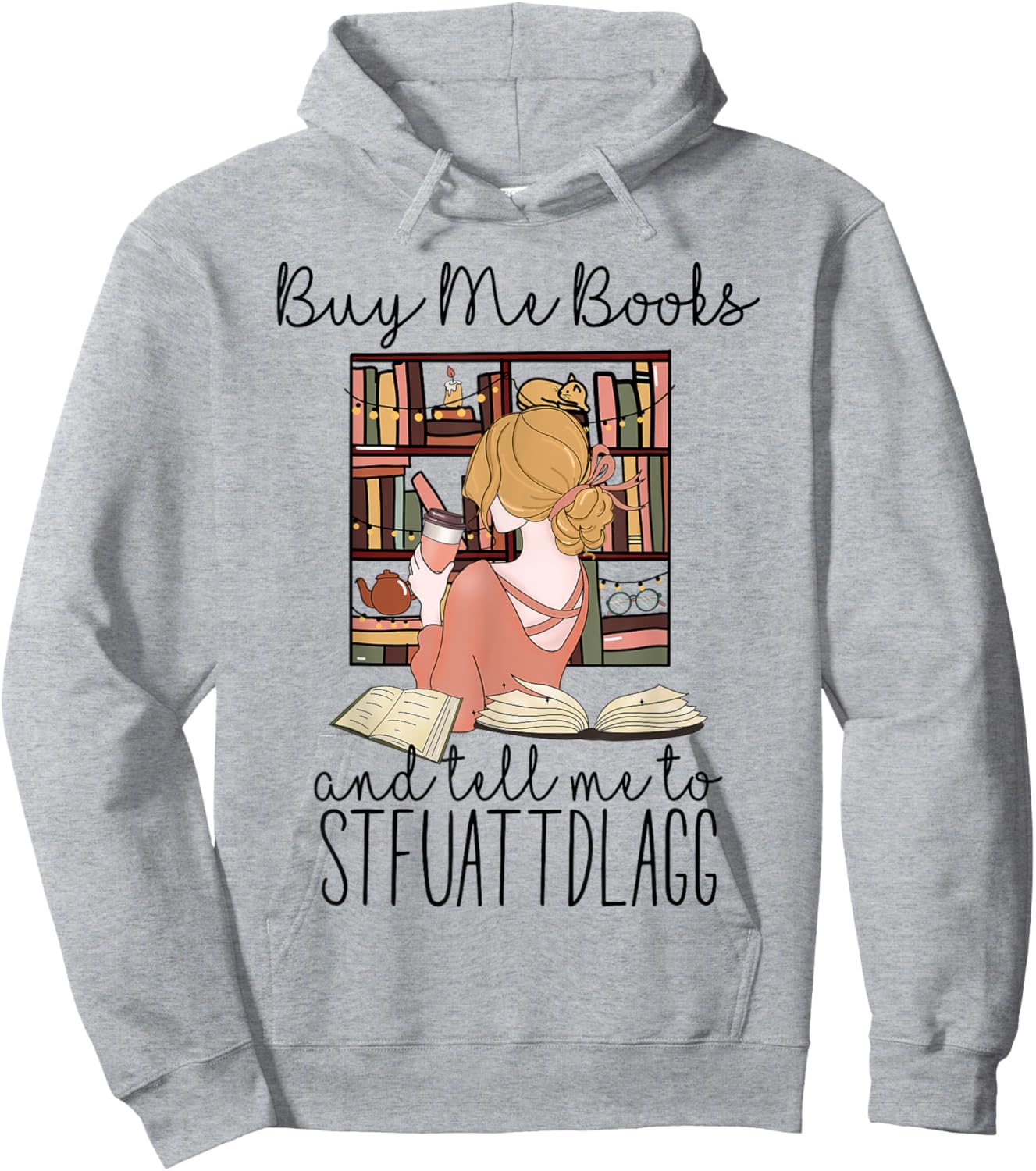 Buy Me Books And Tell Me To Stfuattdlagg Hoodie - Hoodie | Ash