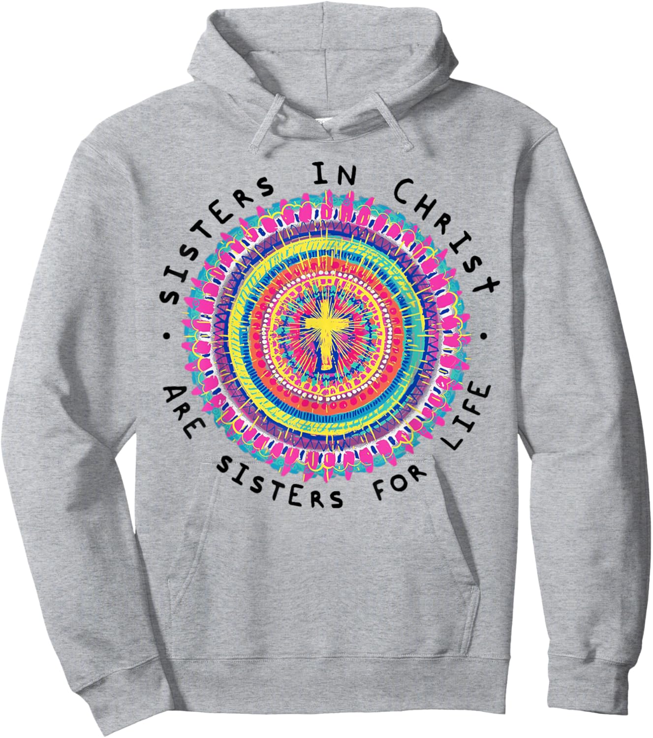 Sisters In Christ Are Sisters For Life Hoodie - Hoodie | Ash