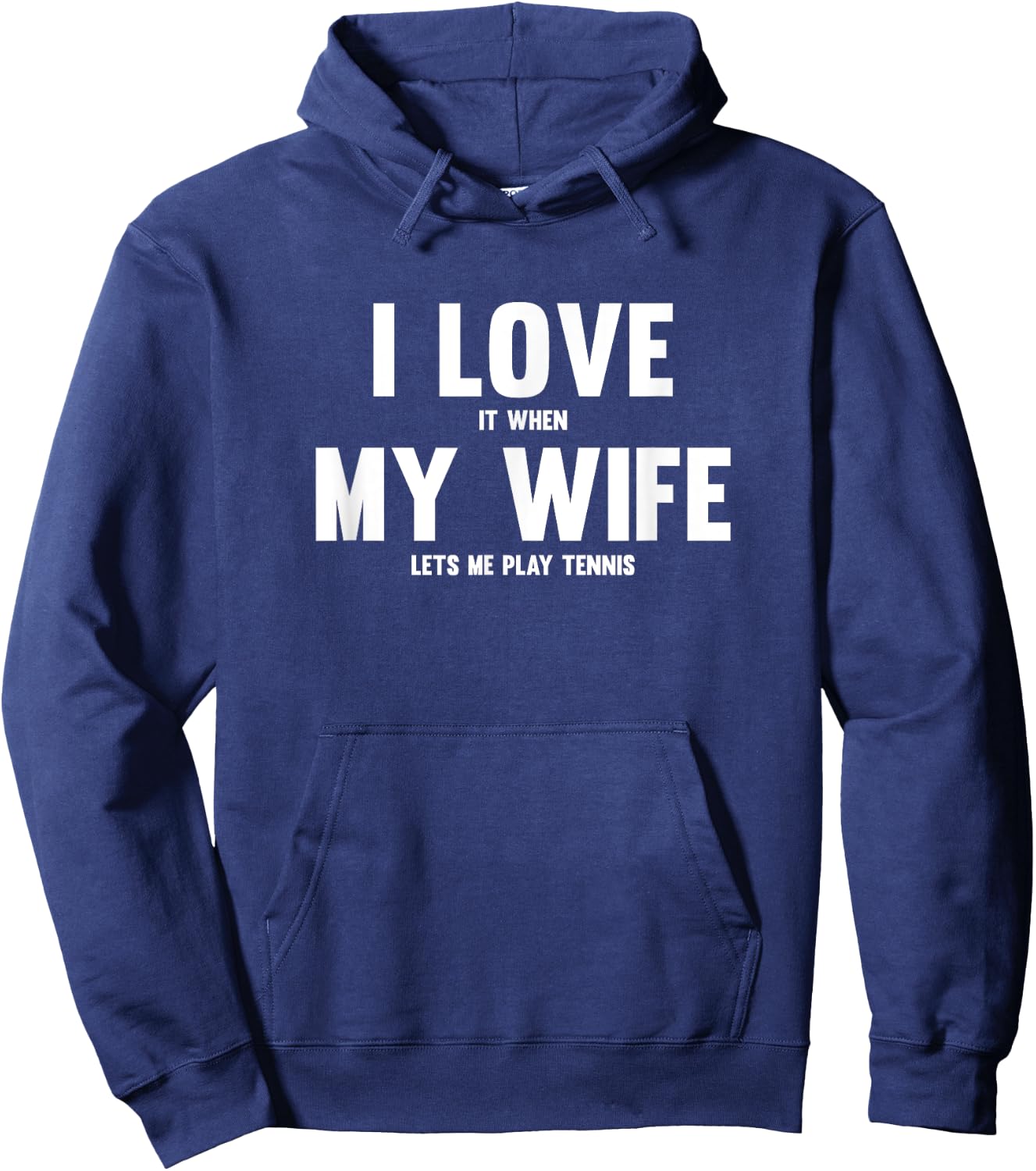 I Love It When My Wife Lets Me Play Tennis Hoodie - Hoodie | Navy