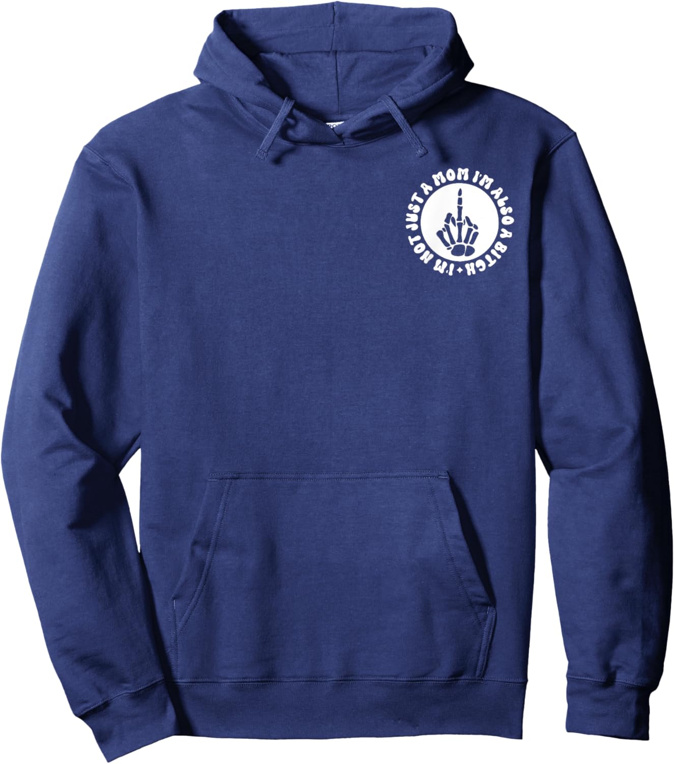 I'm Not Just A Mom I'm Also A Bitch Hoodie - Hoodie | Navy