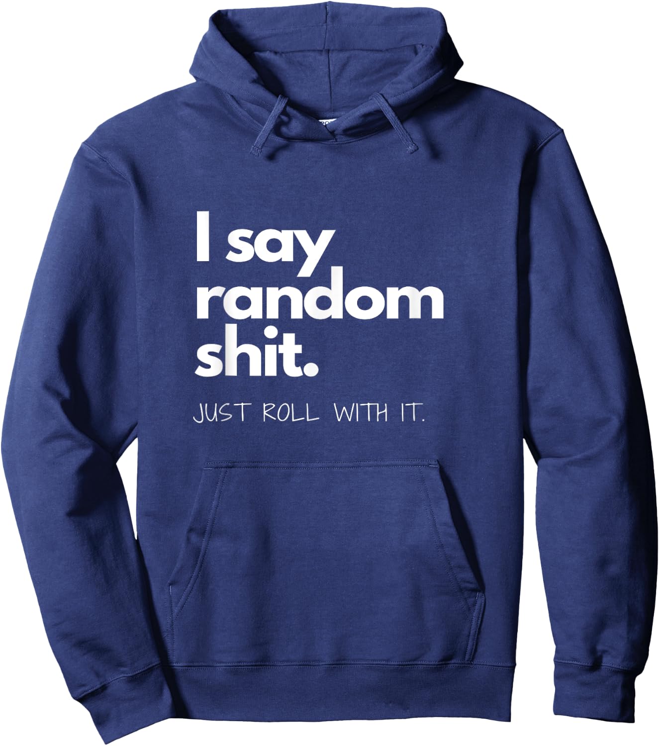 I say Random Shit Hoodie - Hoodie | Navy
