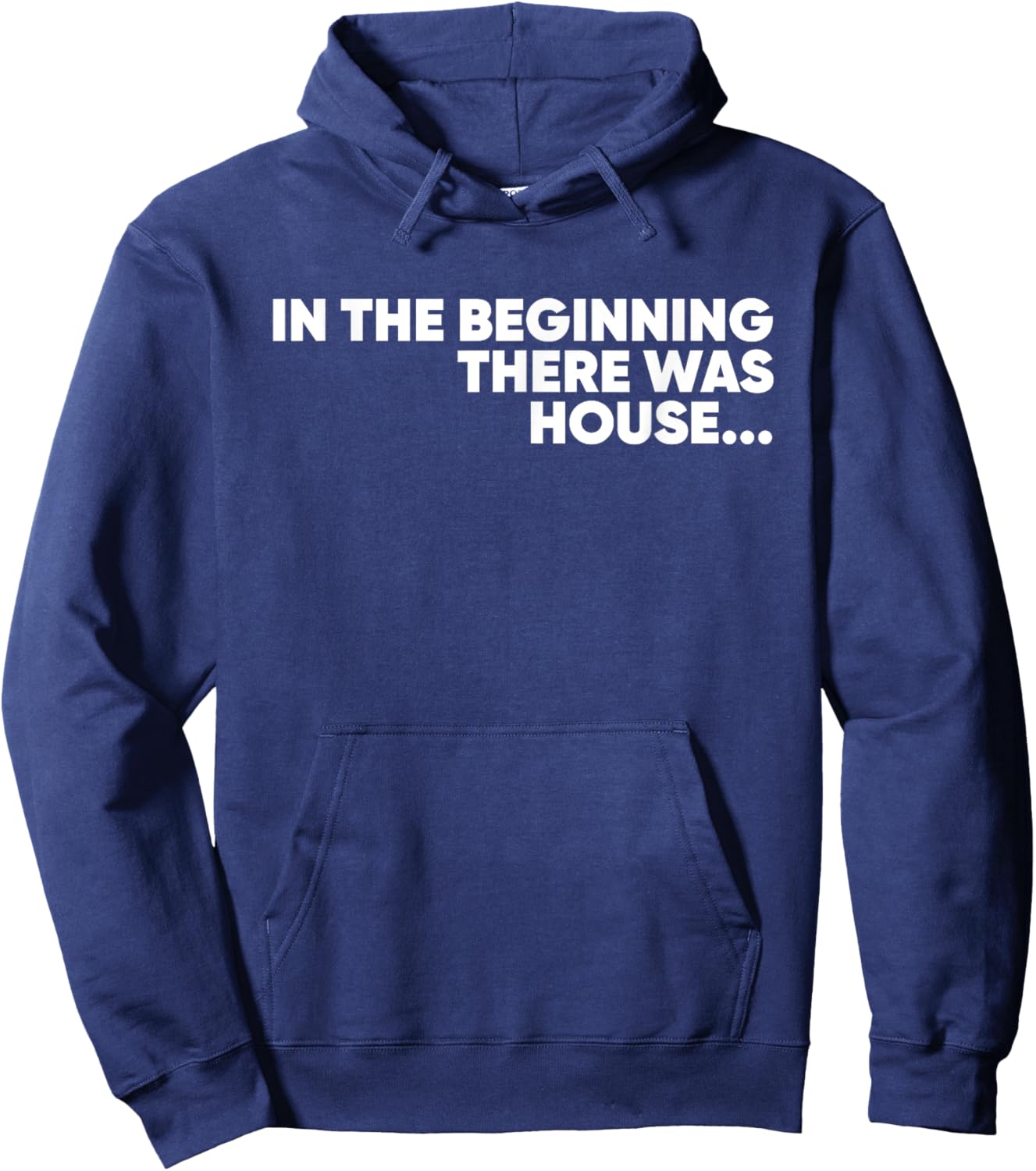 In The Beginning There Was House - EDM DJ Hoodie - Hoodie | Navy
