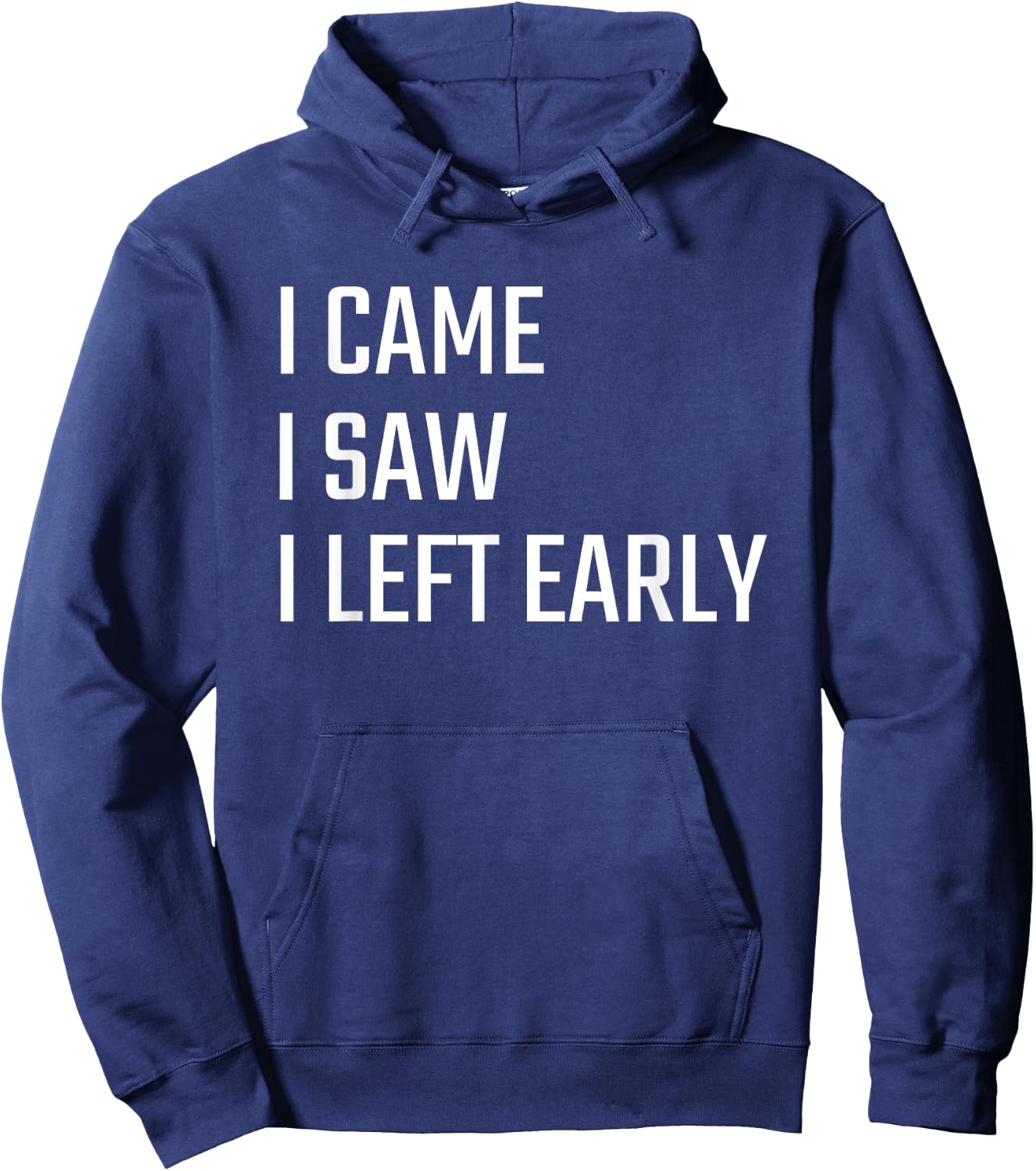 I Came I Saw I Left Early Hoodie - Hoodie | Navy