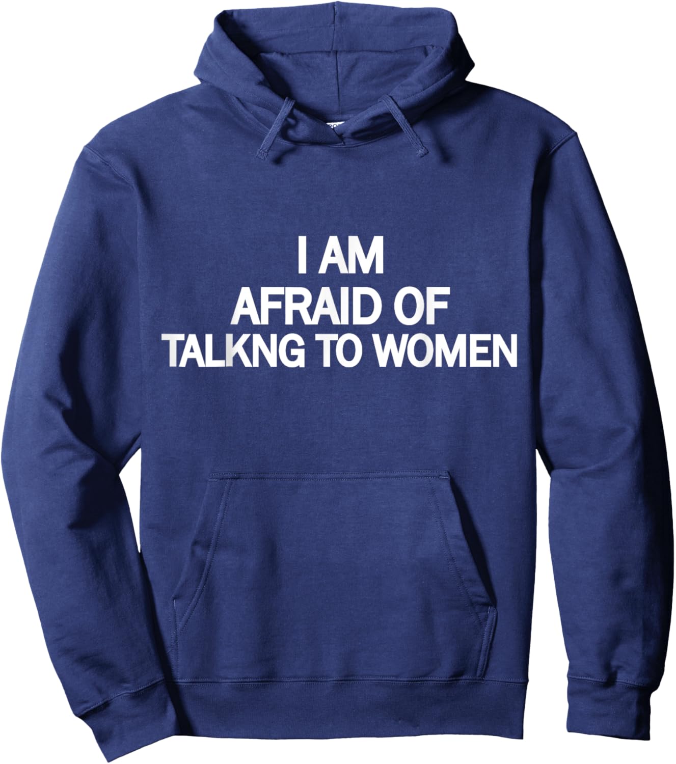 Funny Saying I'm Afraid of Talking to Women Hoodie - Hoodie | Navy
