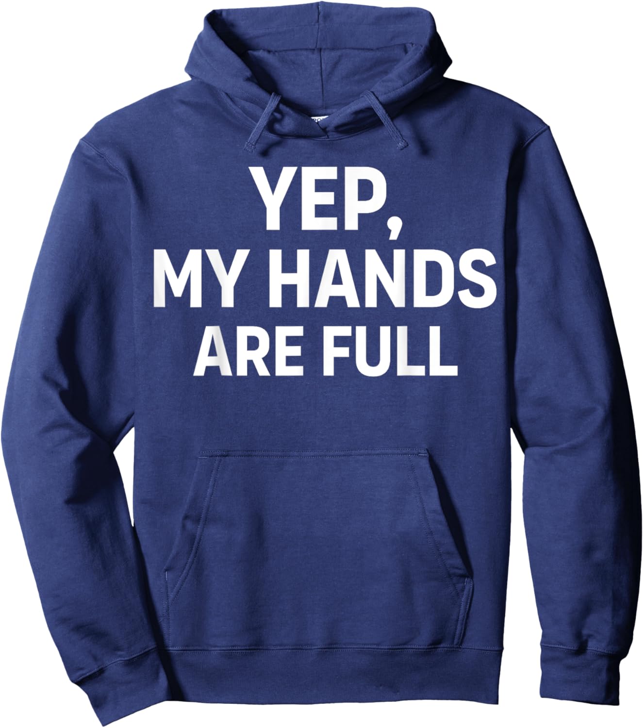 Yep My Hands are Full Hoodie - Hoodie | Navy