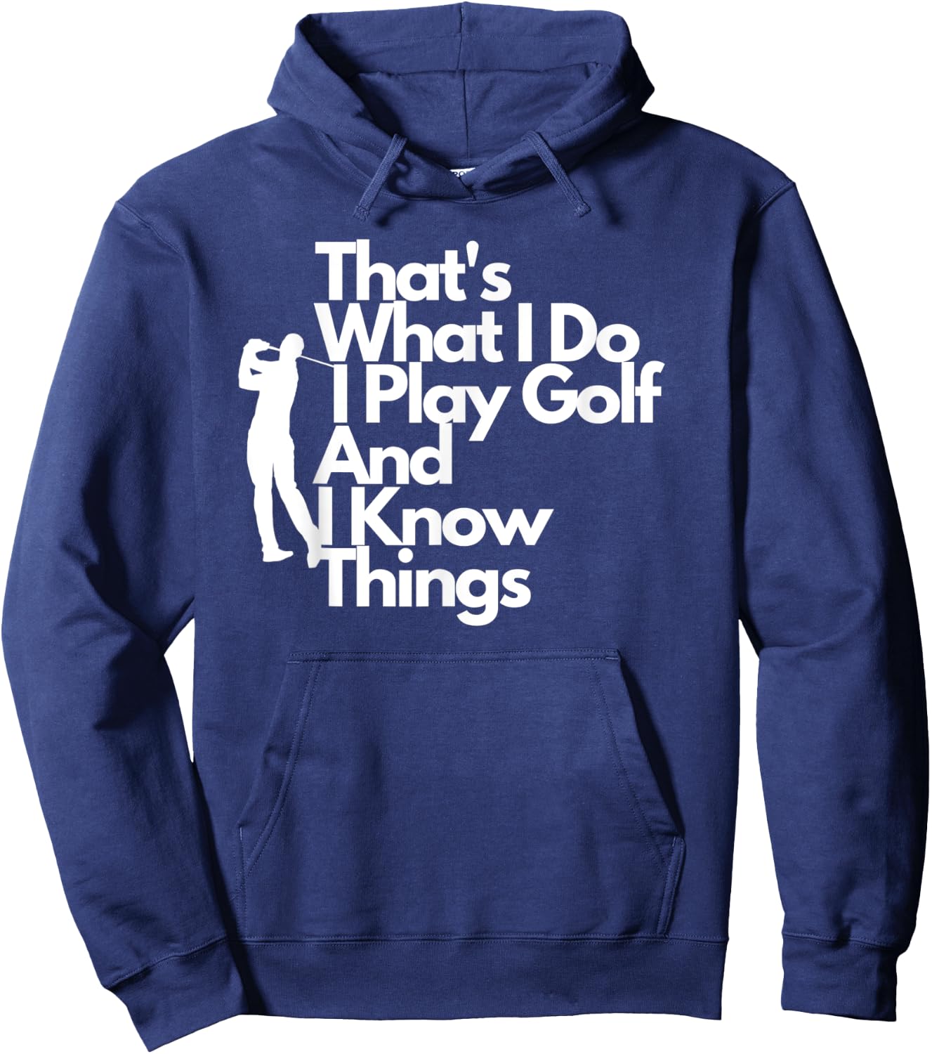 That's What I Do I Play Golf And I Know Things Hoodie - Hoodie | Navy