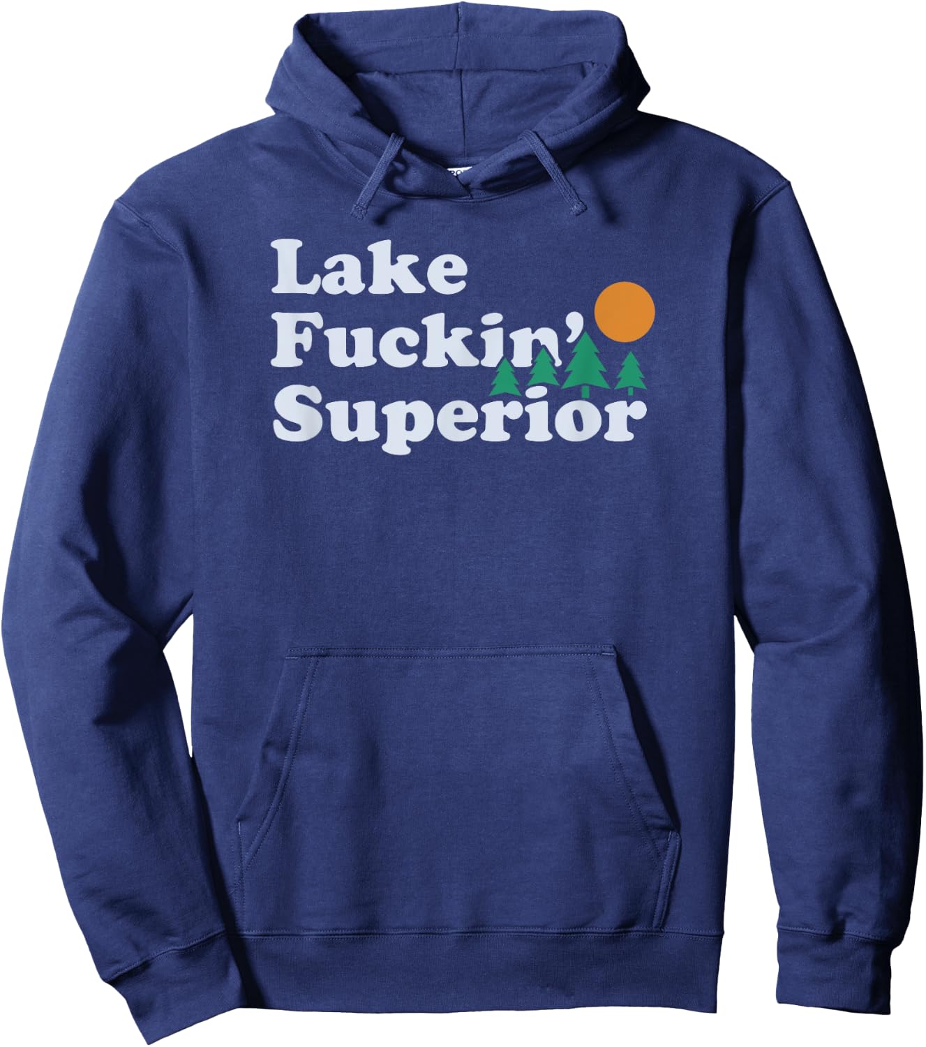 Funny Superior and Fucking Lake Superior | gift Hoodie - Hoodie | Navy