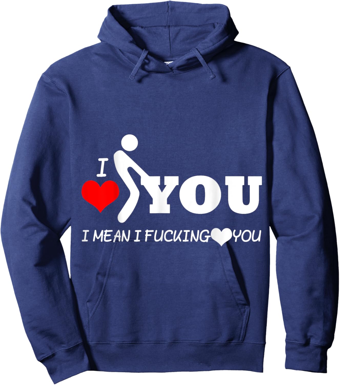 Funny I Love You I Mean I Fucking-You Hoodie - Hoodie | Navy