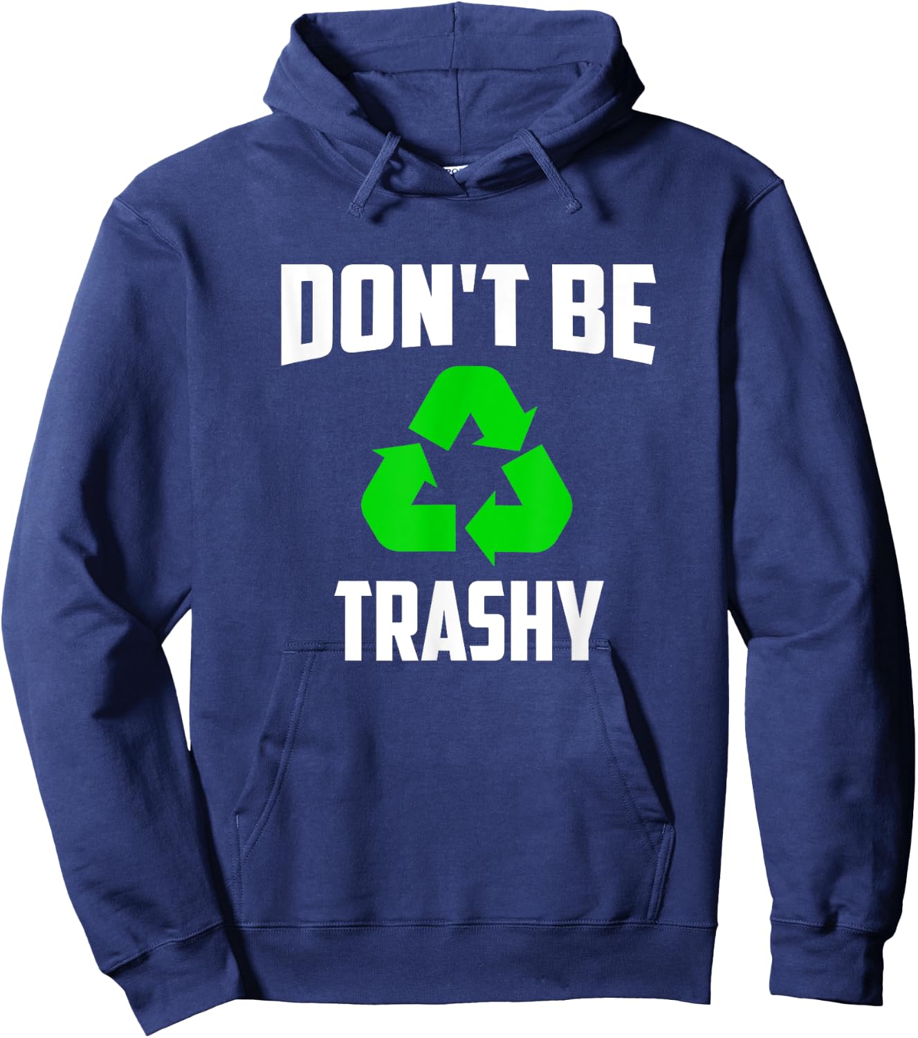 Earth Day 2025 - Recycle Don't be Trashy Hoodie - Hoodie | Navy