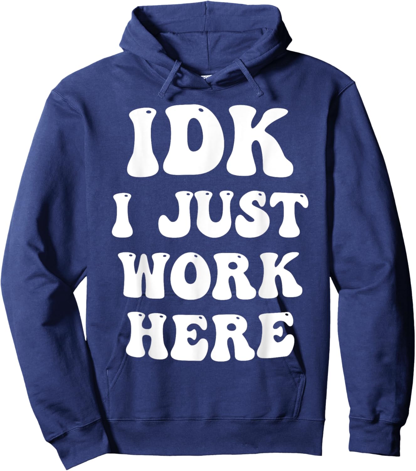 IDK I Just Work Here Hoodie - Hoodie | Navy
