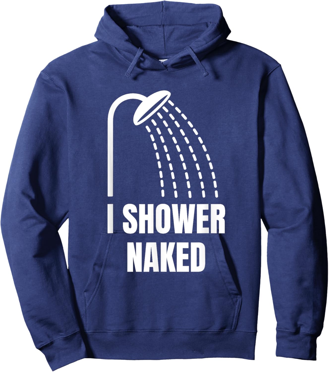 I Shower Naked Funny Hoodie - Hoodie | Navy