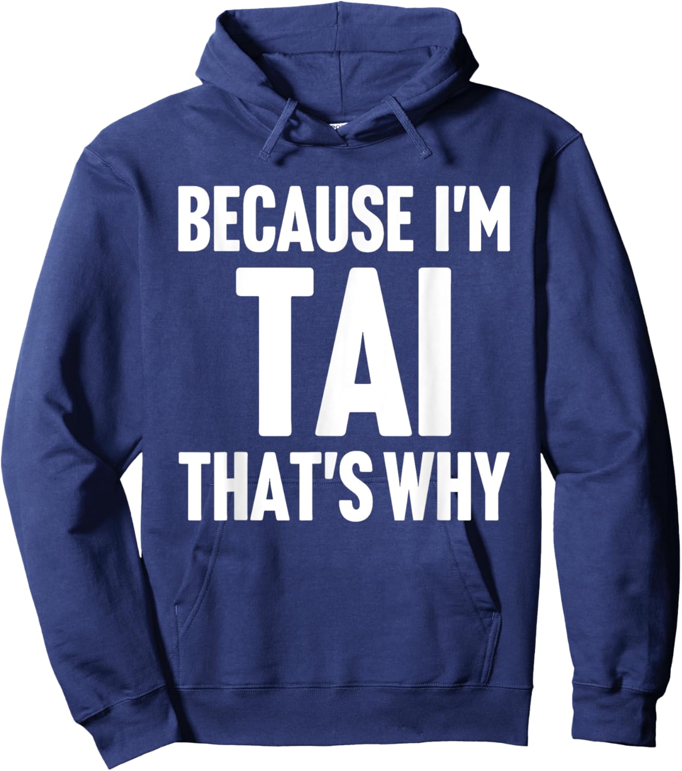 Because I'm Tai That's Why Am Personalized Name Hoodie - Hoodie | Navy