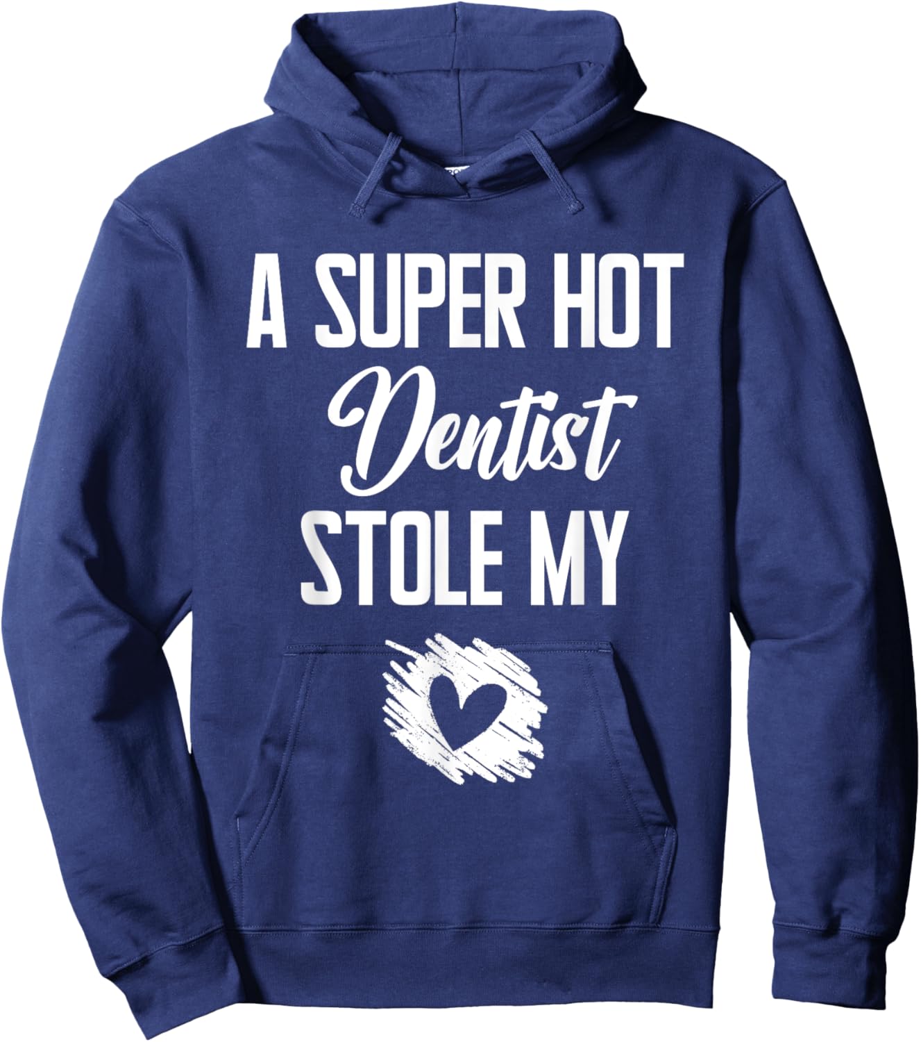 A Super Hot Dentist Stole My Heart Cute I Love Hoodie - Hoodie | Navy