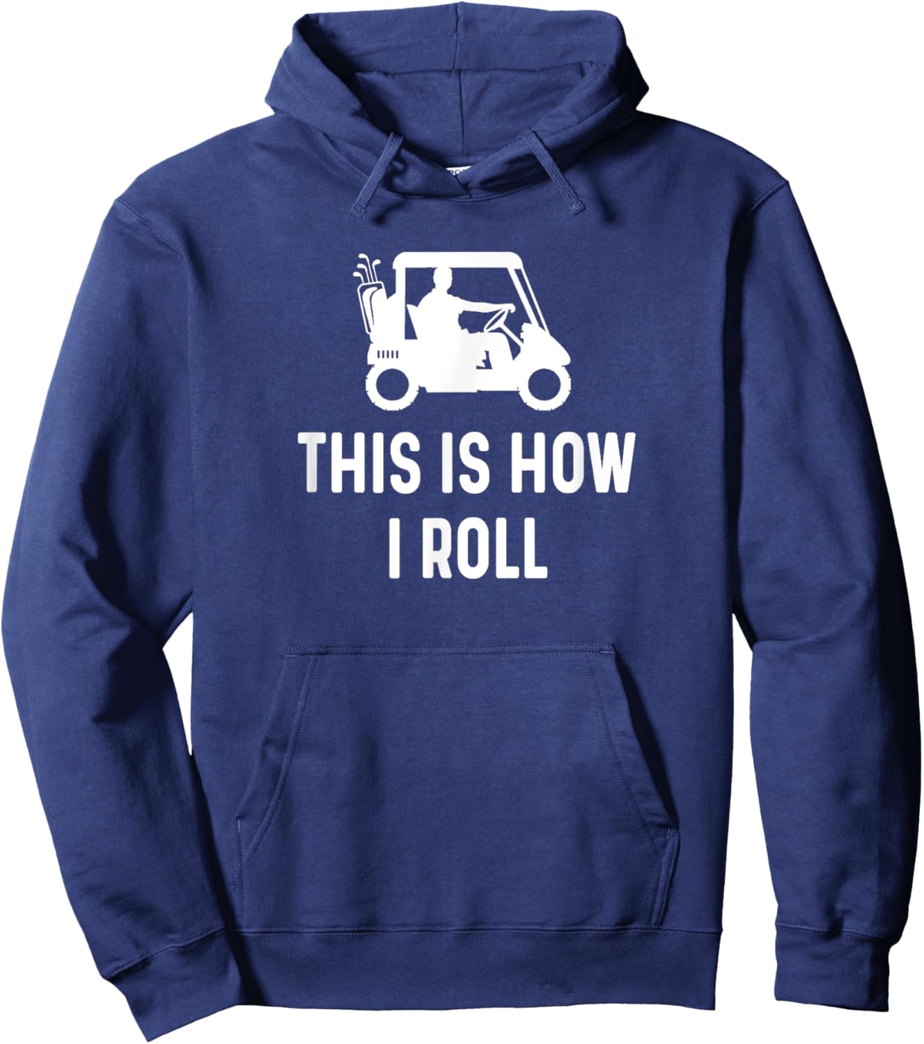 This is How I Roll - Funny Golf Cart Saying Hoodie - Hoodie | Navy