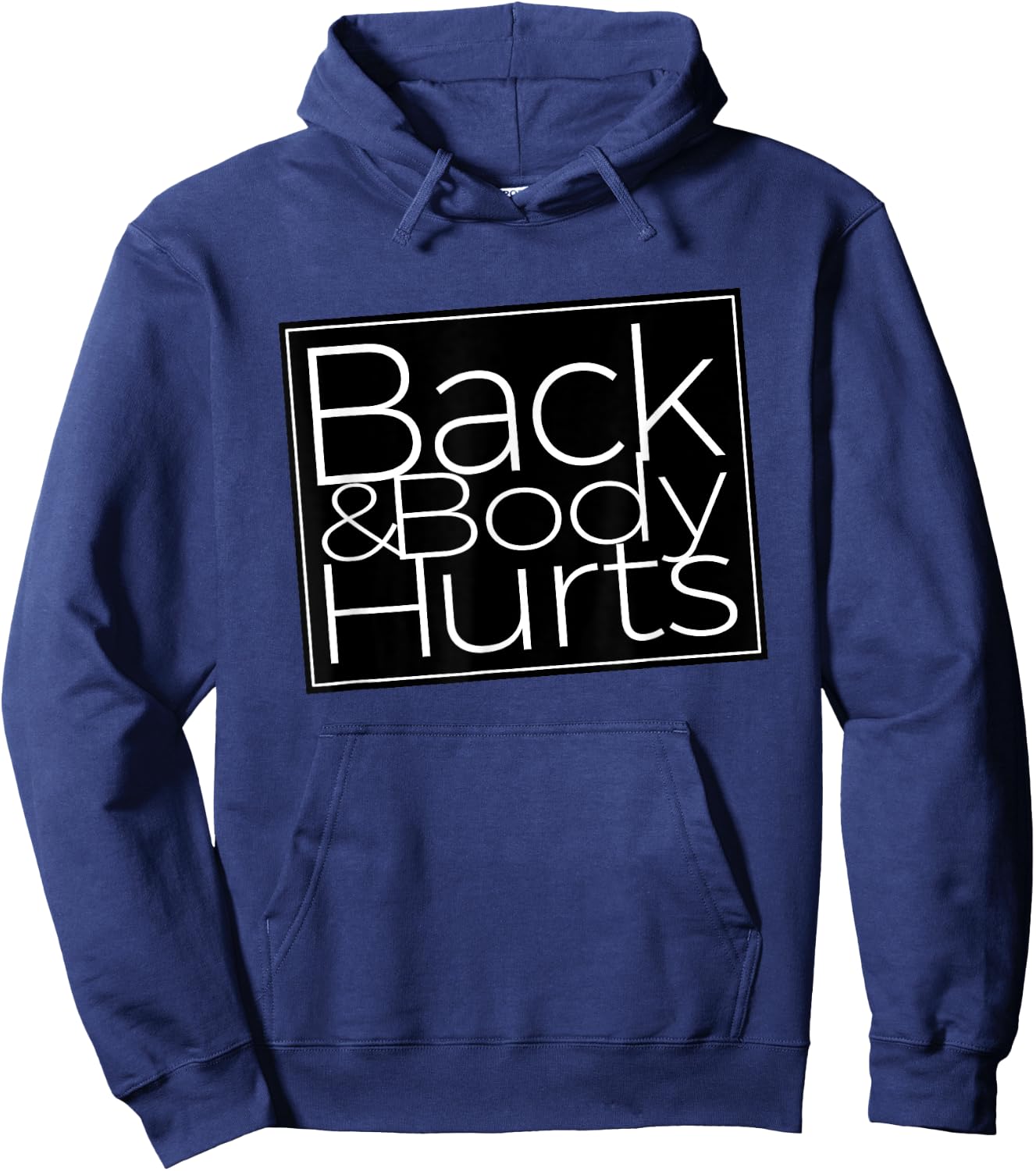 Back And Body Hurts Cool And Funny Workout Top Hoodie - Hoodie | Navy