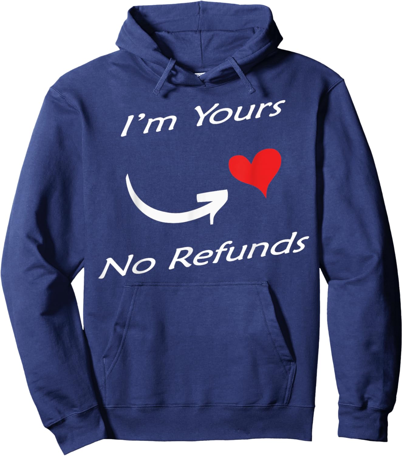 I'm Yours No Refunds Valentines Funny Gift Hoodie - Hoodie | Navy
