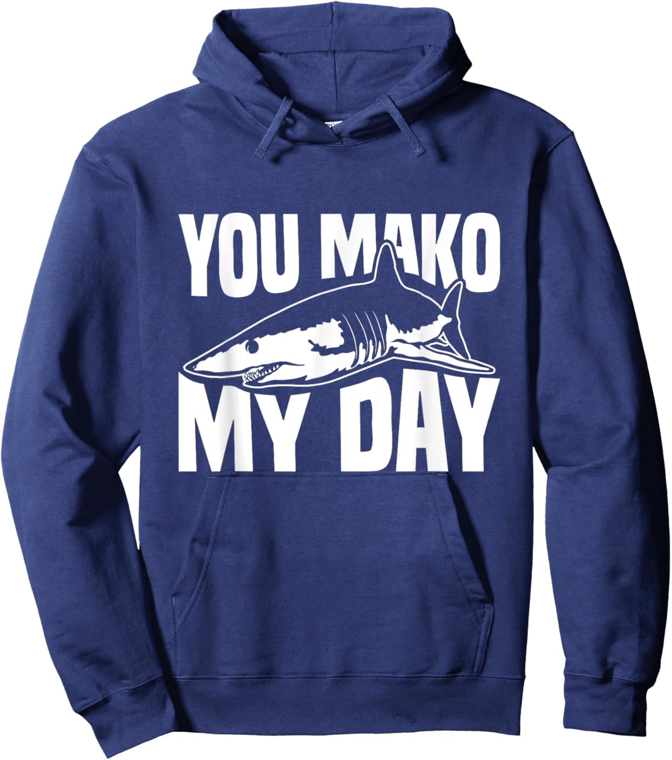 You Mako My Day Pun for a Mako Shark Lover Hoodie - Hoodie | Navy