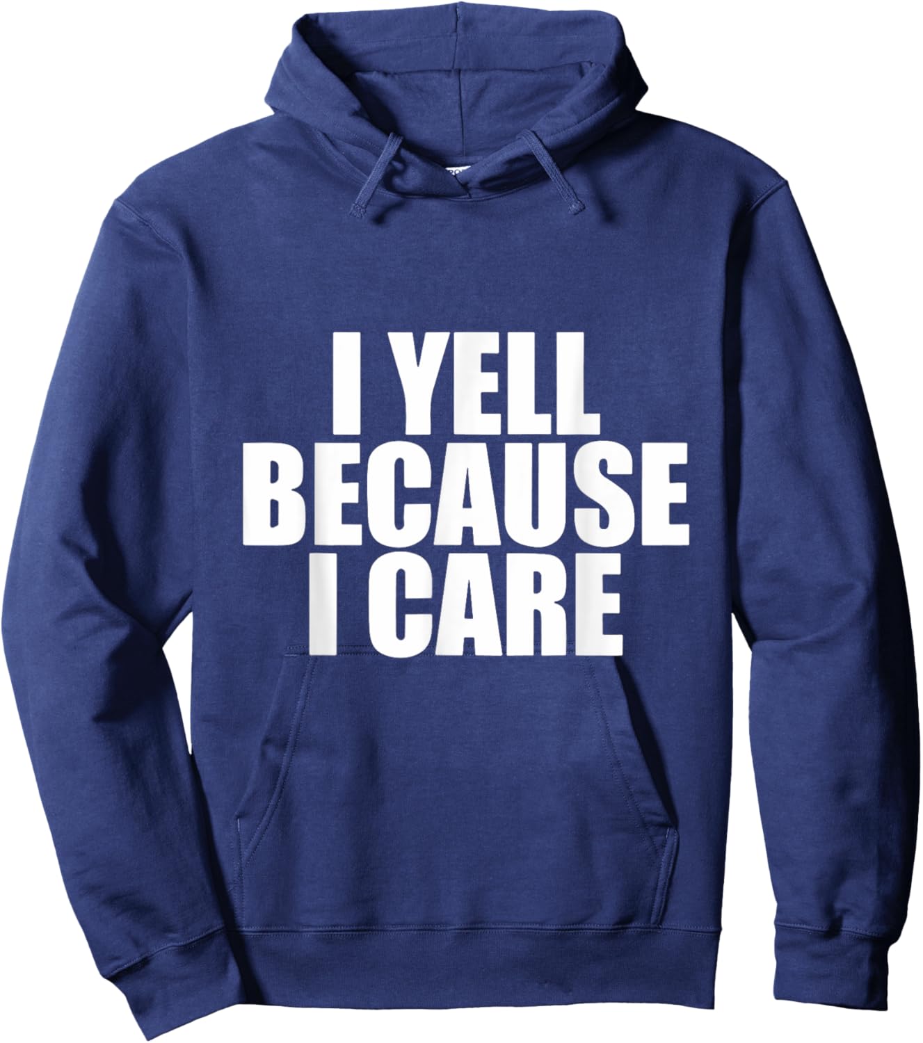 I Yell Because I Care Hoodie - Hoodie | Navy