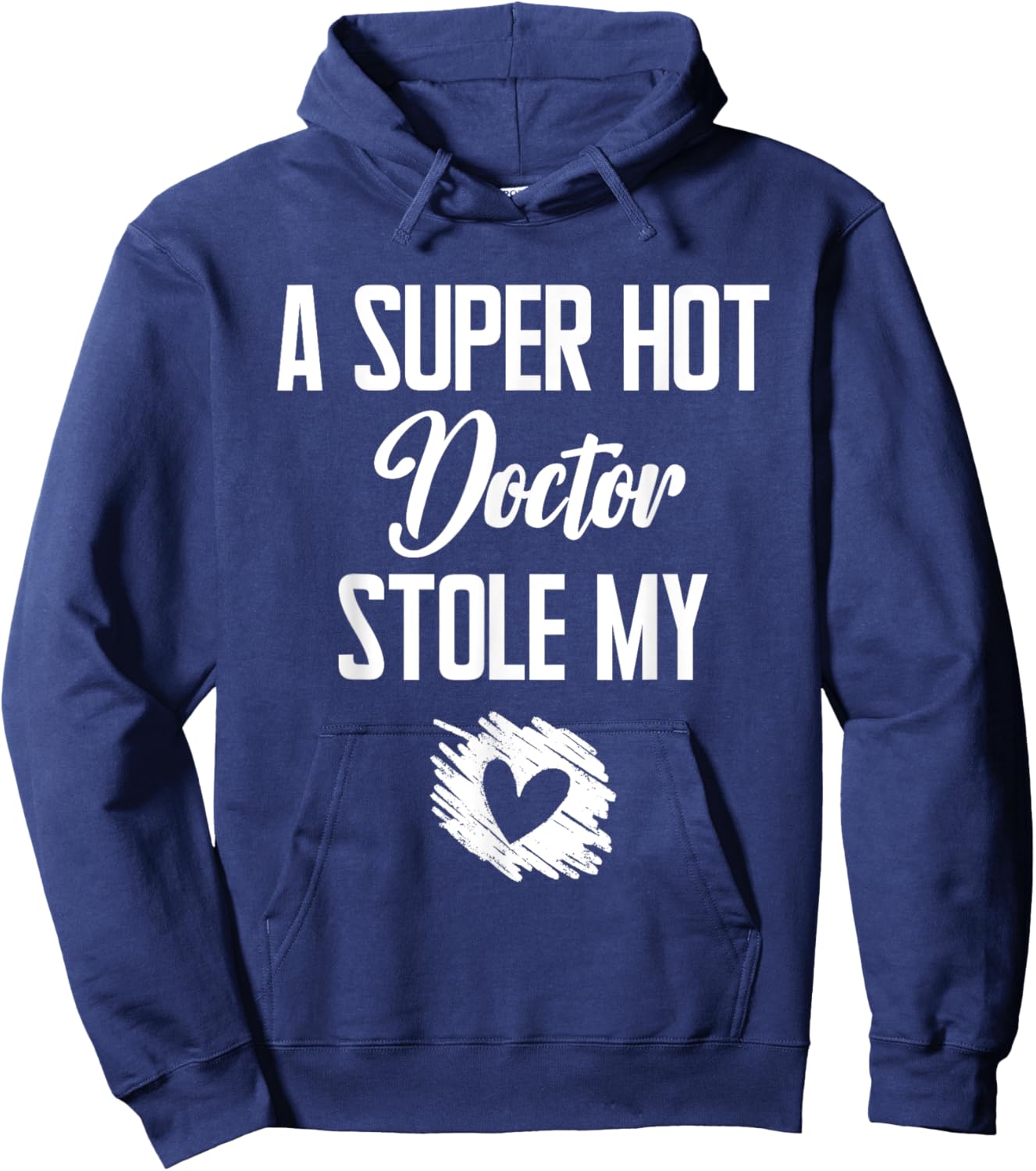 A Super Hot Doctor Stole My Heart Cute I Love Hoodie - Hoodie | Navy