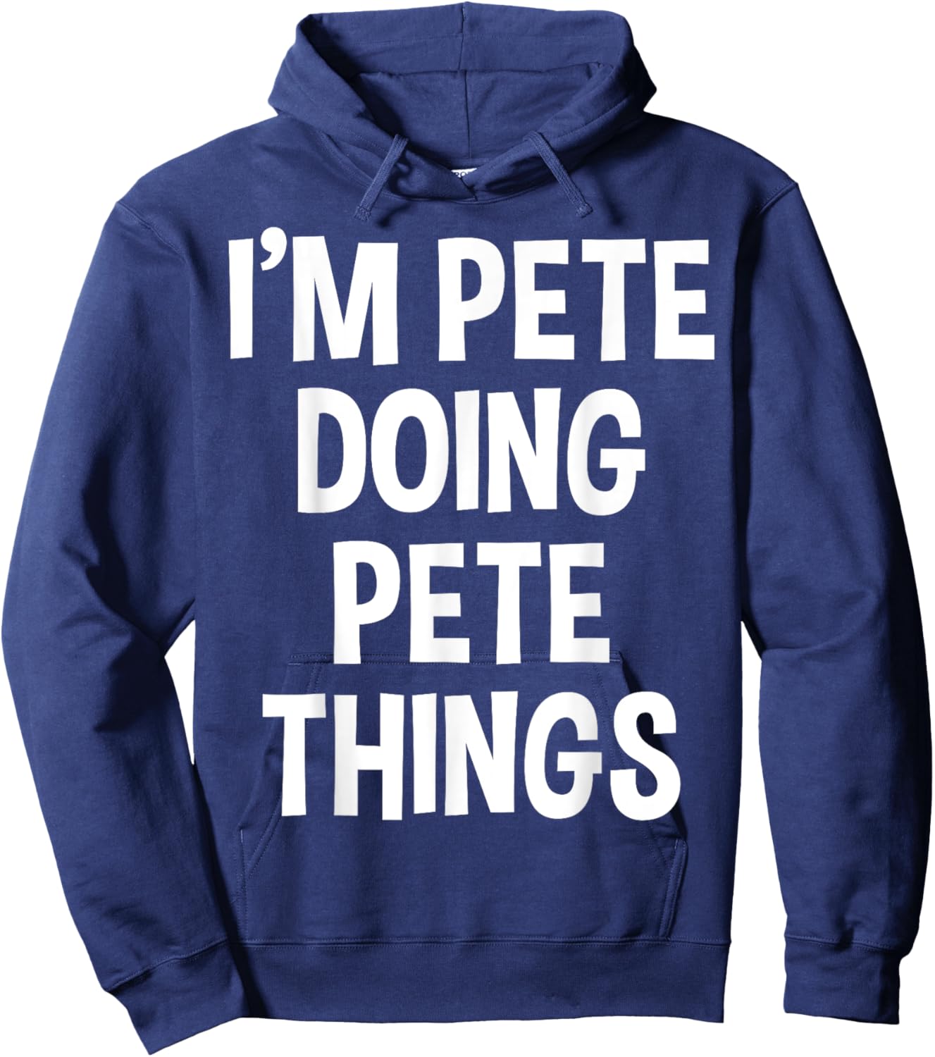 I'm Pete Doing Pete Things Funny Saying Hoodie - Hoodie | Navy