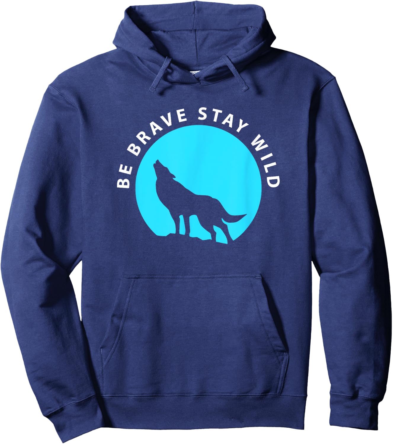 Wolf Be Brave Stay Wild Wilderness Outdoors Hoodie - Hoodie | Navy