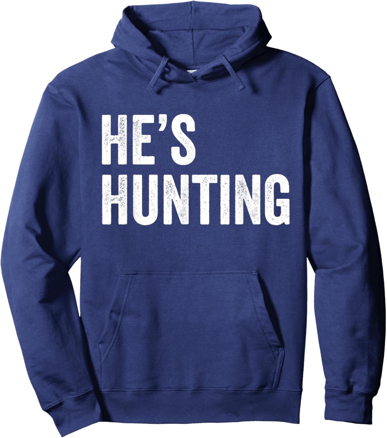 He's Hunting funny gifts Hoodie - Hoodie | Navy