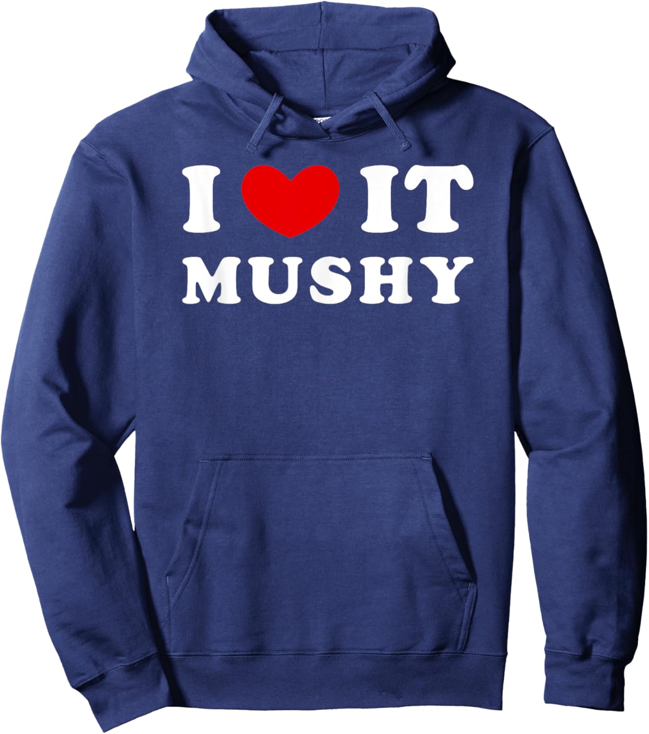 I Love It Mushy, I Heart It Mushy Hoodie - Hoodie | Navy