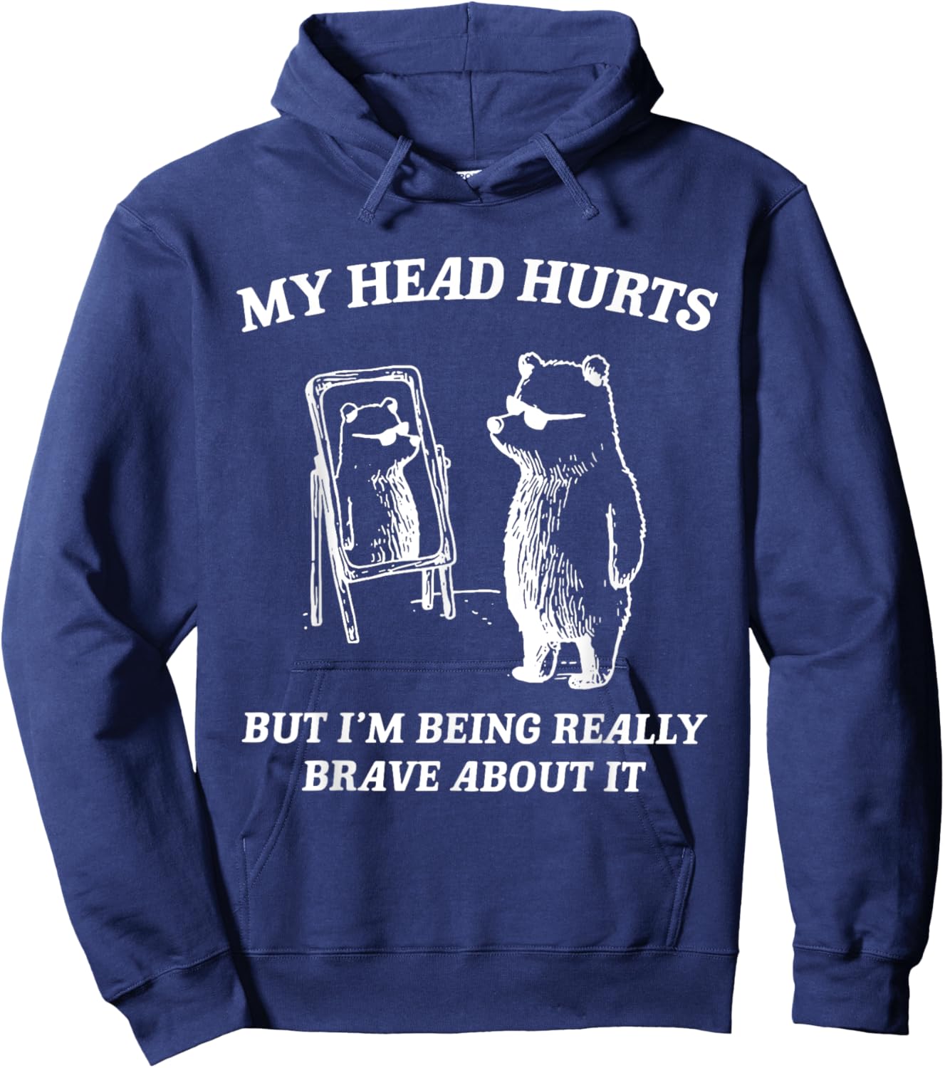 My Head Hurts But I'm Being Brave About It Hoodie - Hoodie | Navy