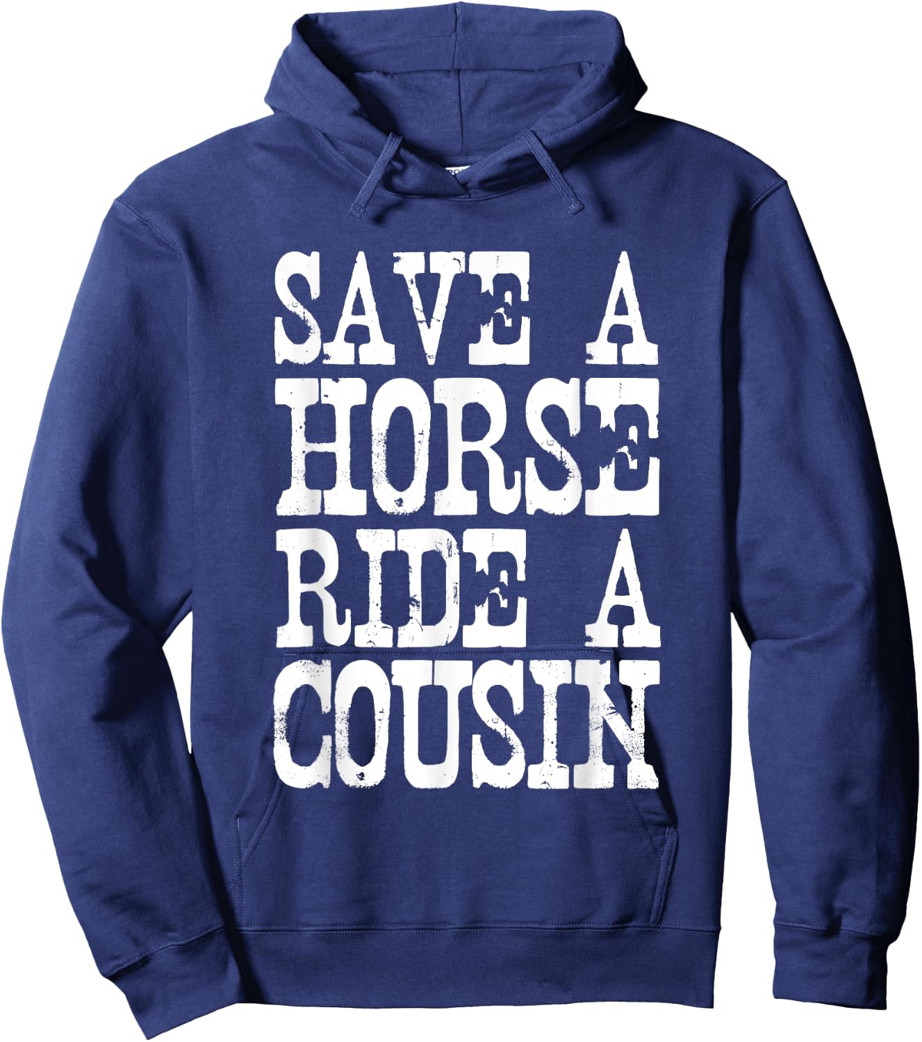 Save A Horse Ride A Cousin Redneck Hoodie - Hoodie | Navy