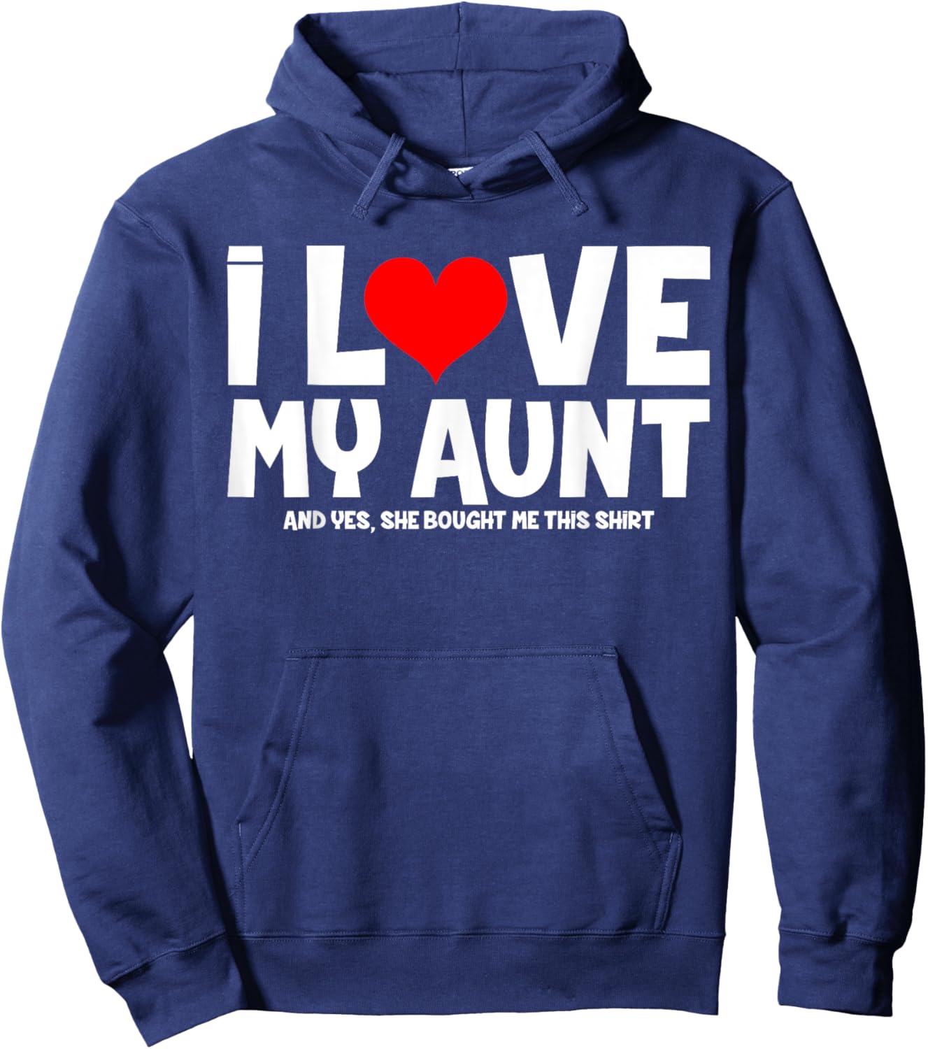 I Love My Aunt And Yes She Bought Me This Hoodie - Hoodie | Navy