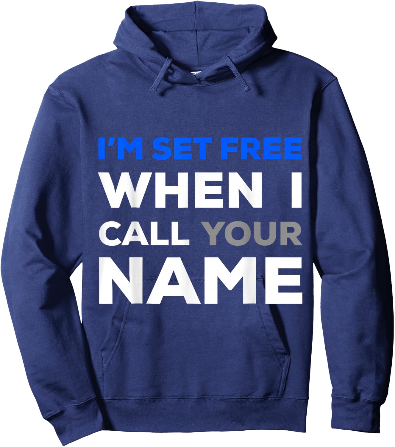 Im Set Free When I Call Your Name Hoodie - Hoodie | Navy