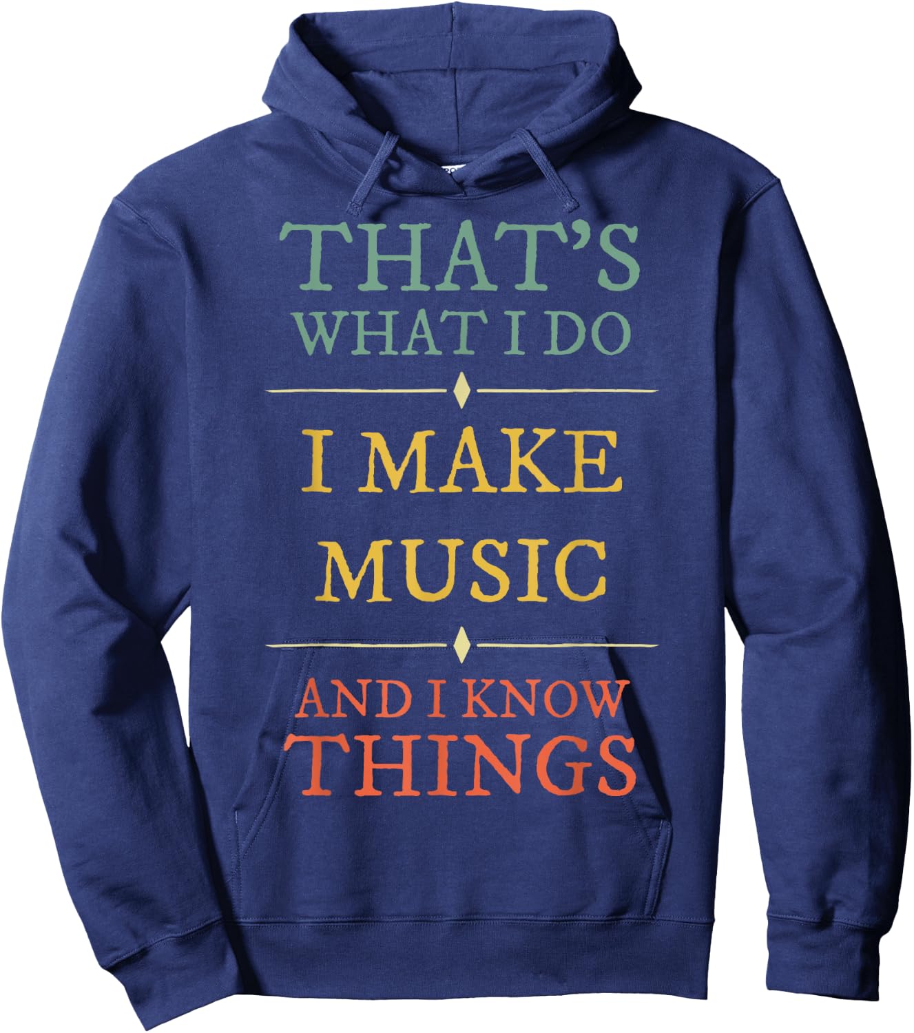 I Make Music I Know Things Shirt Musician Gift Hoodie - Hoodie | Navy