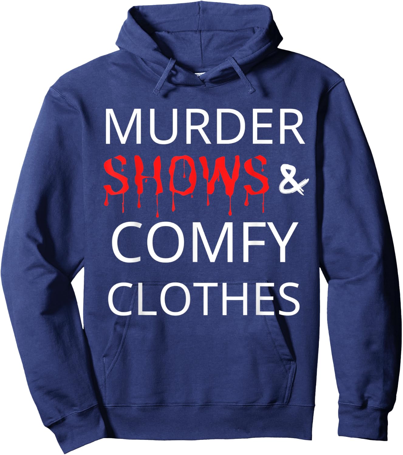 Murder Shows And Comfy Clothes Hoodie - Hoodie | Navy