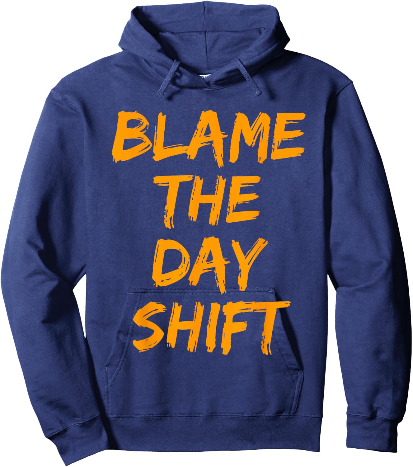 Blame The Day Shift T Shirt for Night Shifters Hoodie - Hoodie | Navy