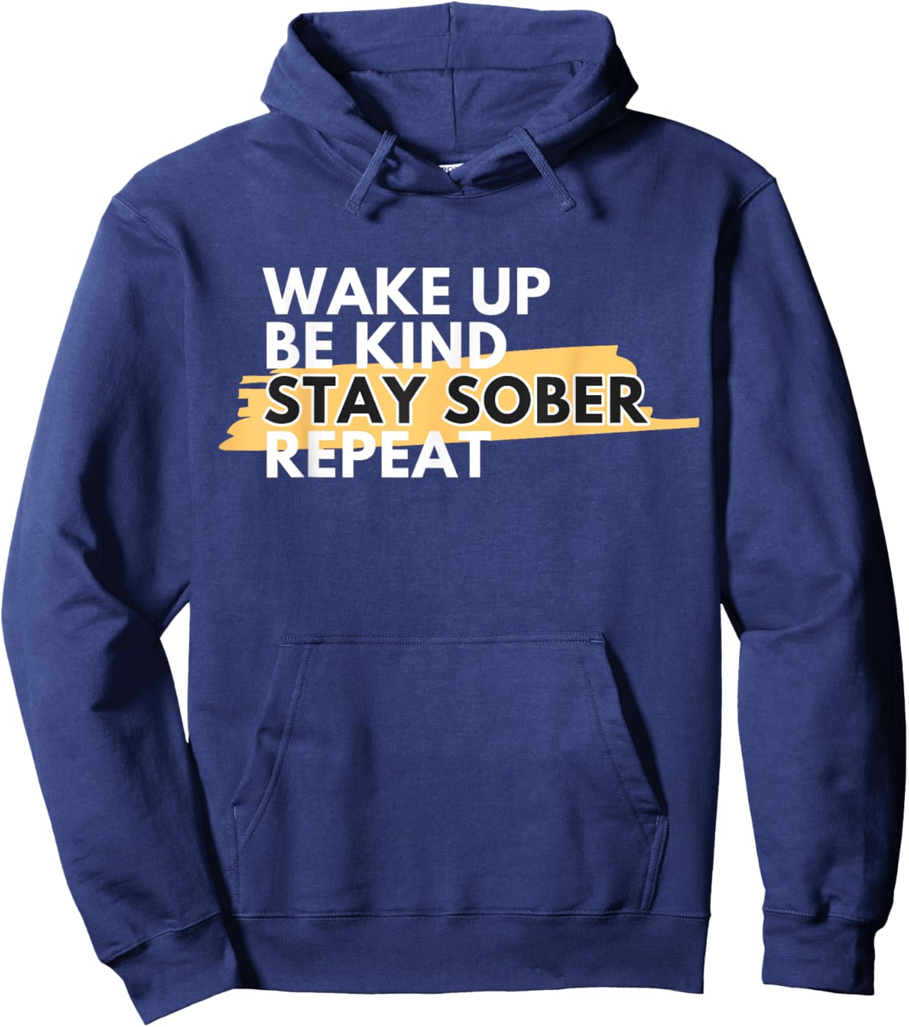 Wake Up Be Kind Stay Sober Hoodie - Hoodie | Navy