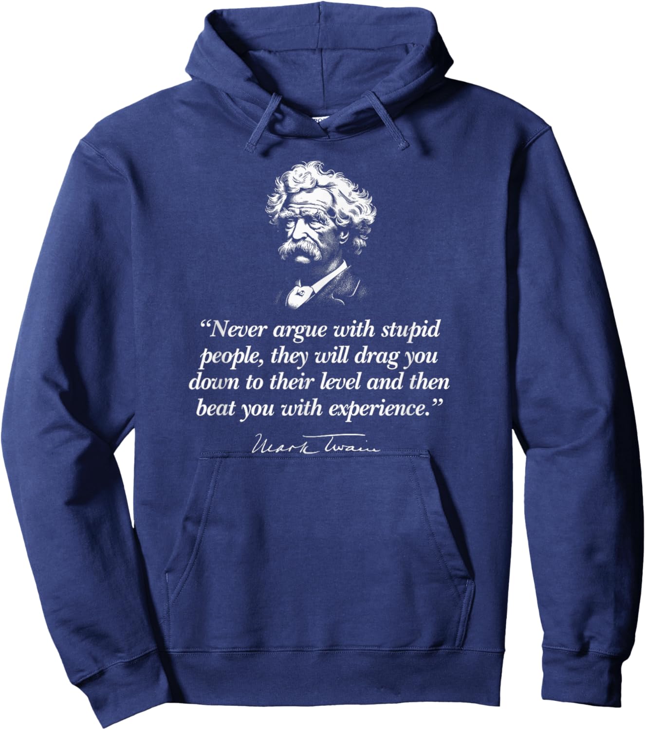 Never Argue with Stupid People Mark Twain Quote Hoodie - Hoodie | Navy