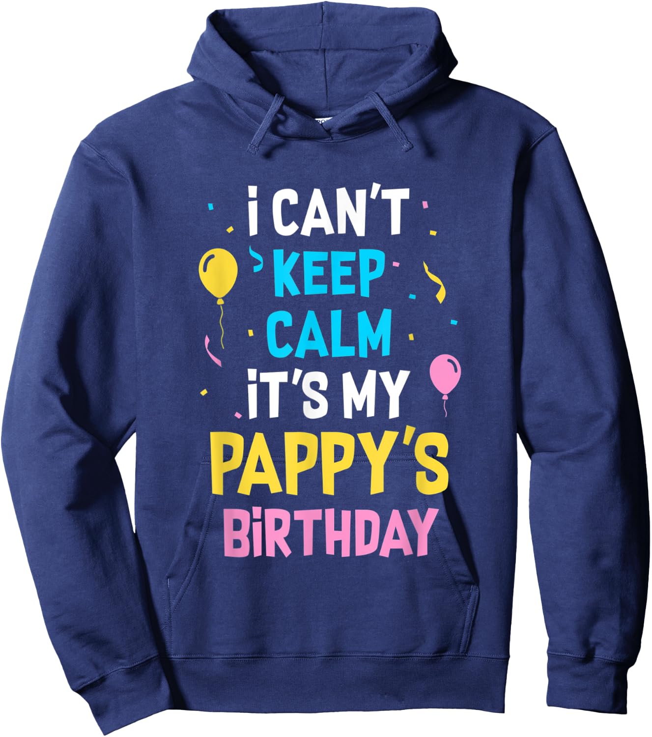 I Can't Keep Calm It's My Pappy's Birthday Hoodie - Hoodie | Navy