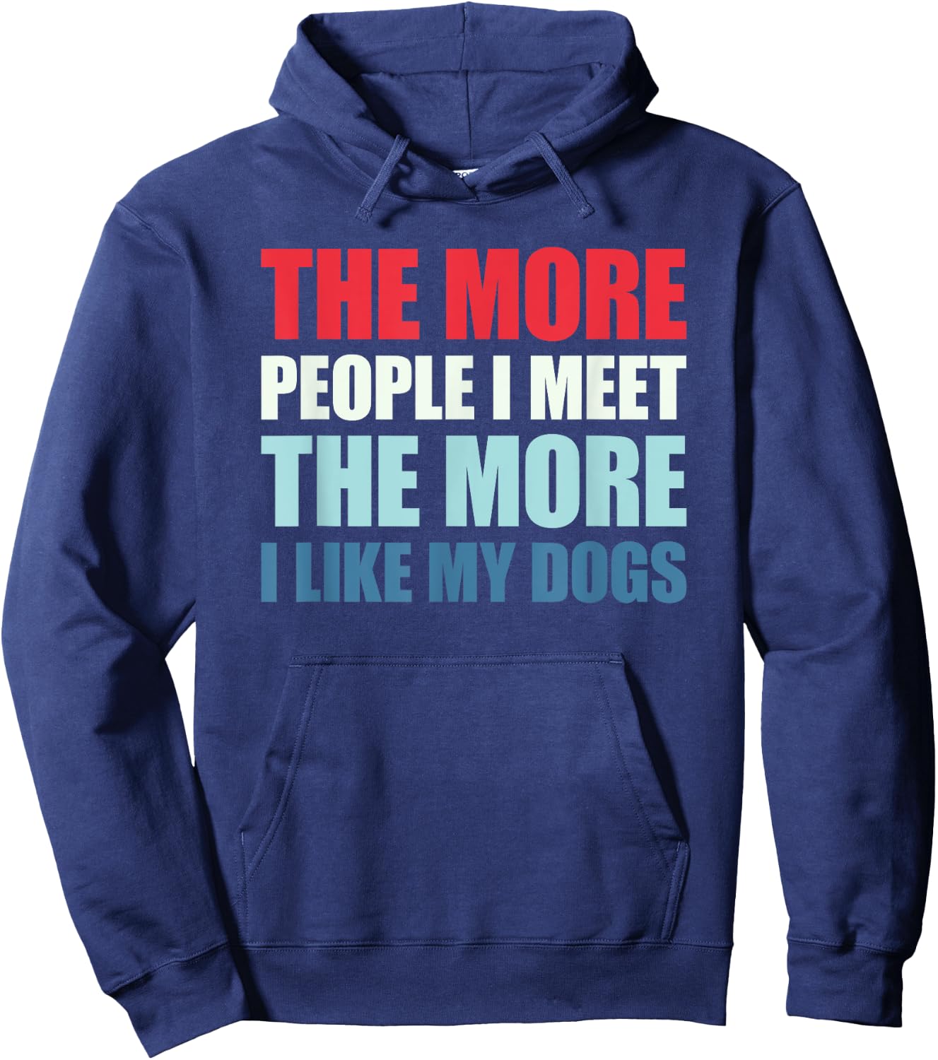 The More People I Meet The More I Like My Dogs Hoodie - Hoodie | Navy