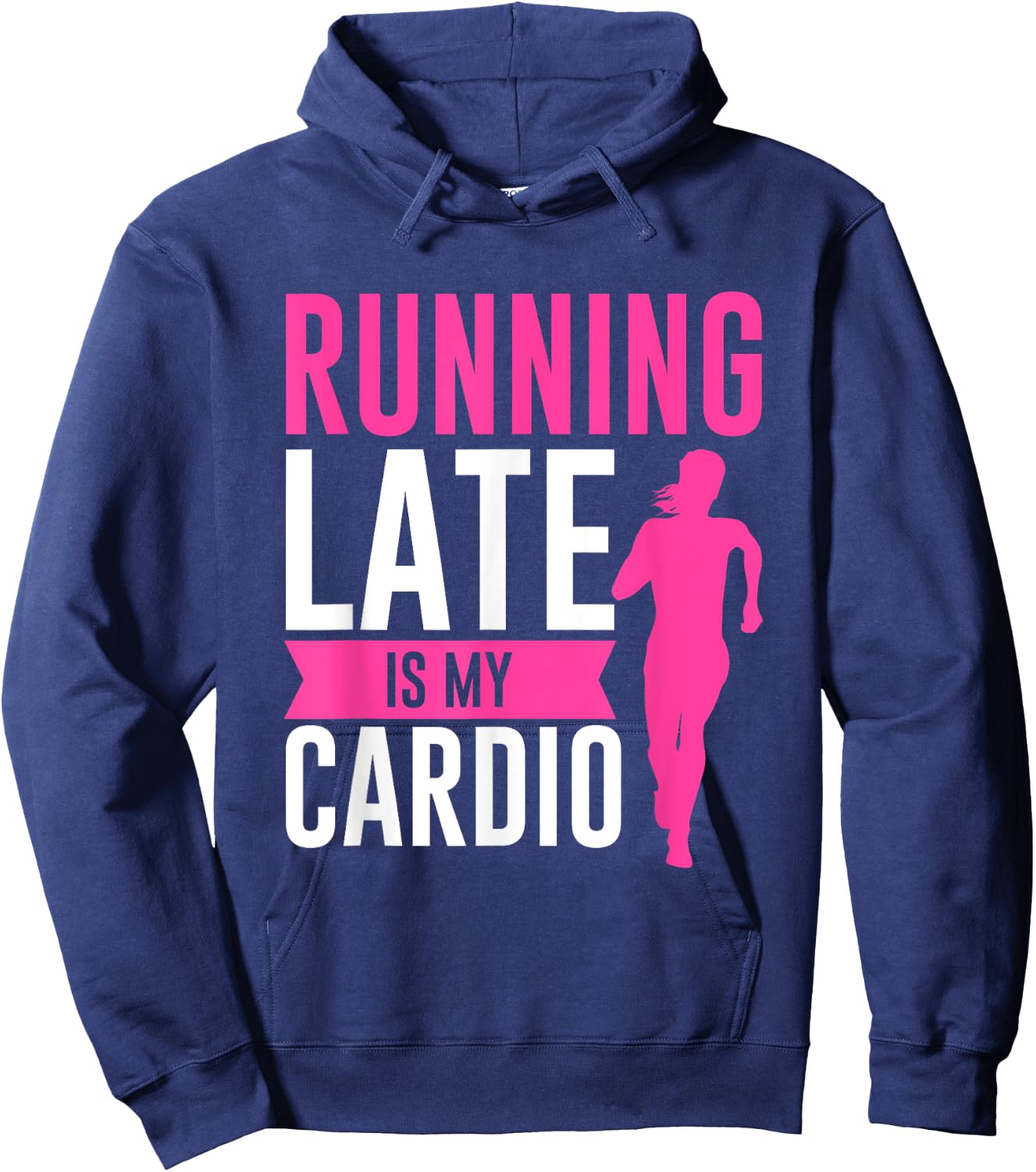 Running Late Is My Cardio Fitness Workout Hoodie - Hoodie | Navy