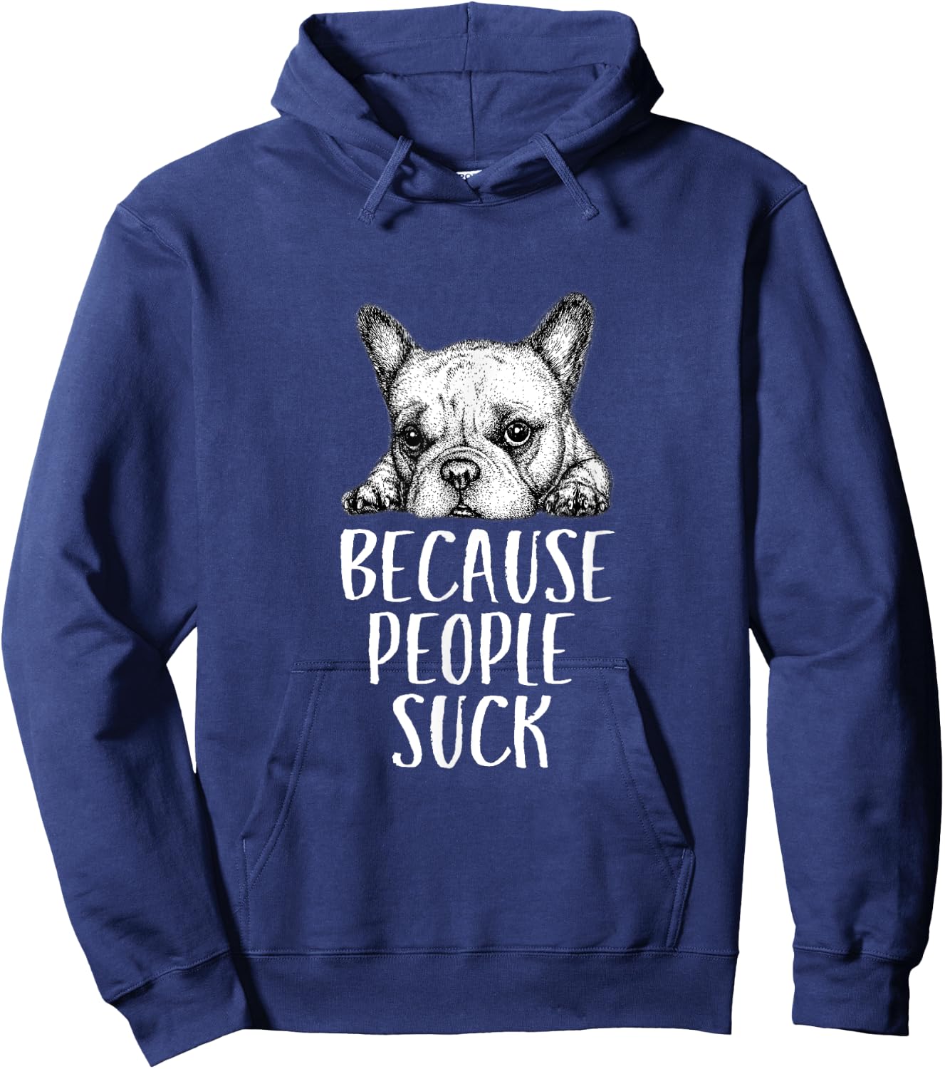 Dogs Because People Suck Funny Sarcastic Puppy Hoodie - Hoodie | Navy