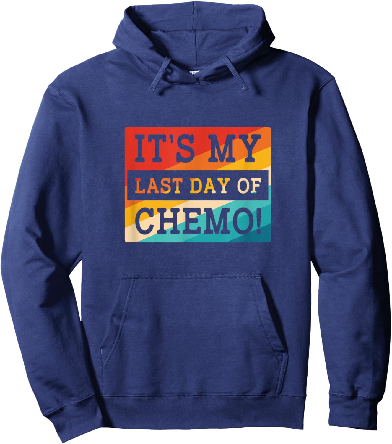 Retro Chemotherapy Its My Last Day Of Chemo Hoodie - Hoodie | Navy