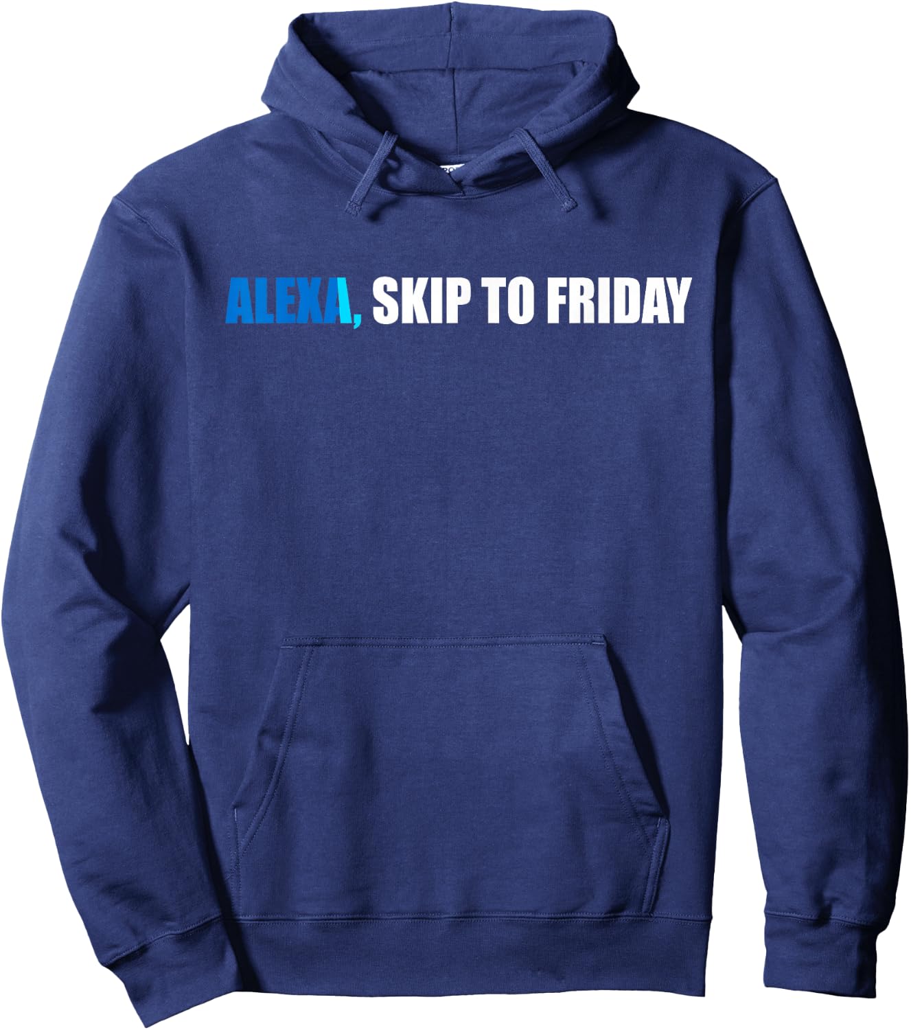 Alexa, Skip to Friday Funny Gift Hoodie - Hoodie | Navy
