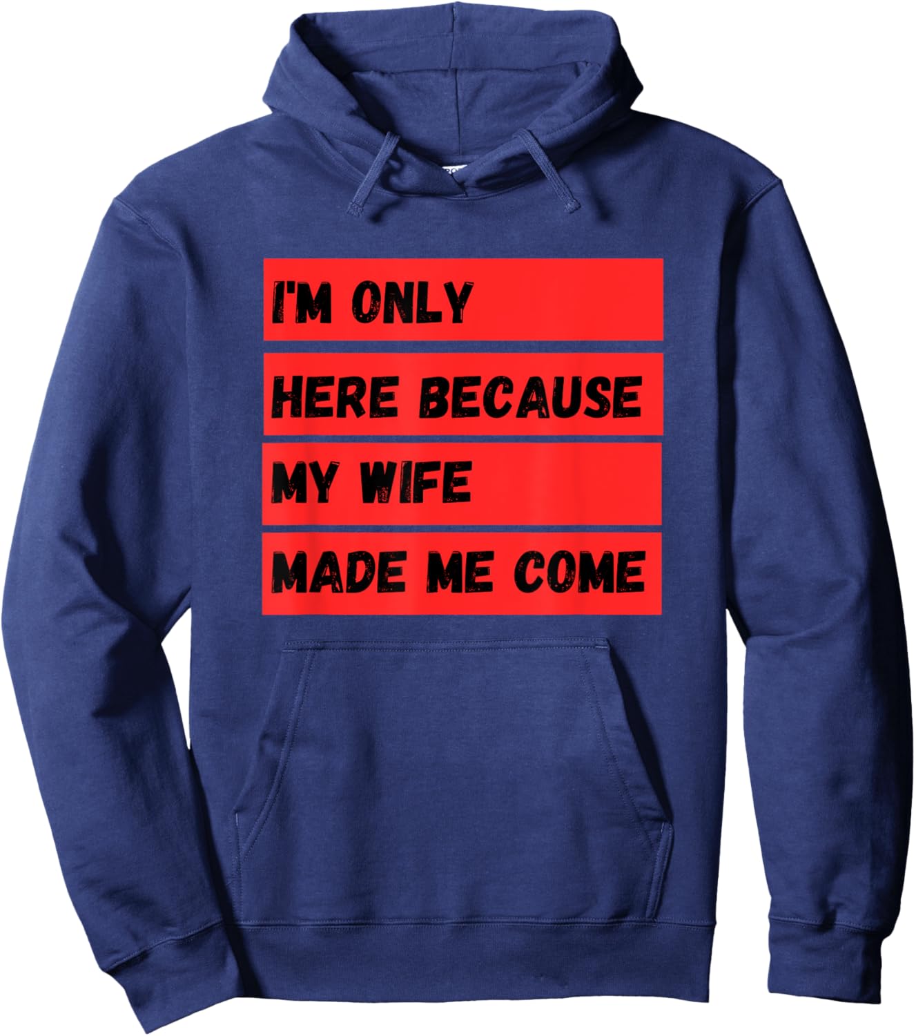 I'm Only Here Because My Wife Made Me Come Hoodie - Hoodie | Navy
