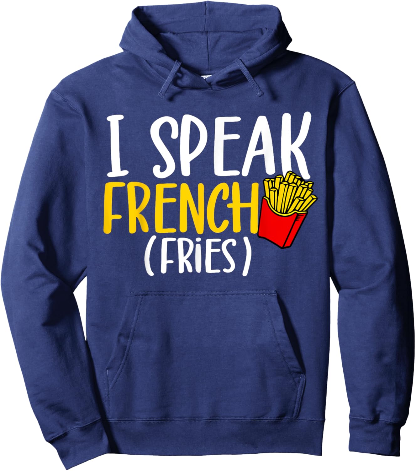 I Speak French Fries Potato Fries Lover Hoodie - Hoodie | Navy