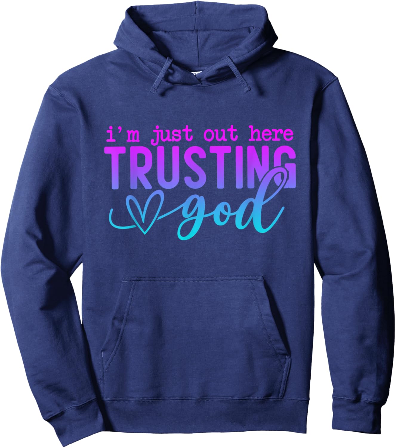 I'm Just Out Here Trusting God Religious Jesus Hoodie - Hoodie | Navy