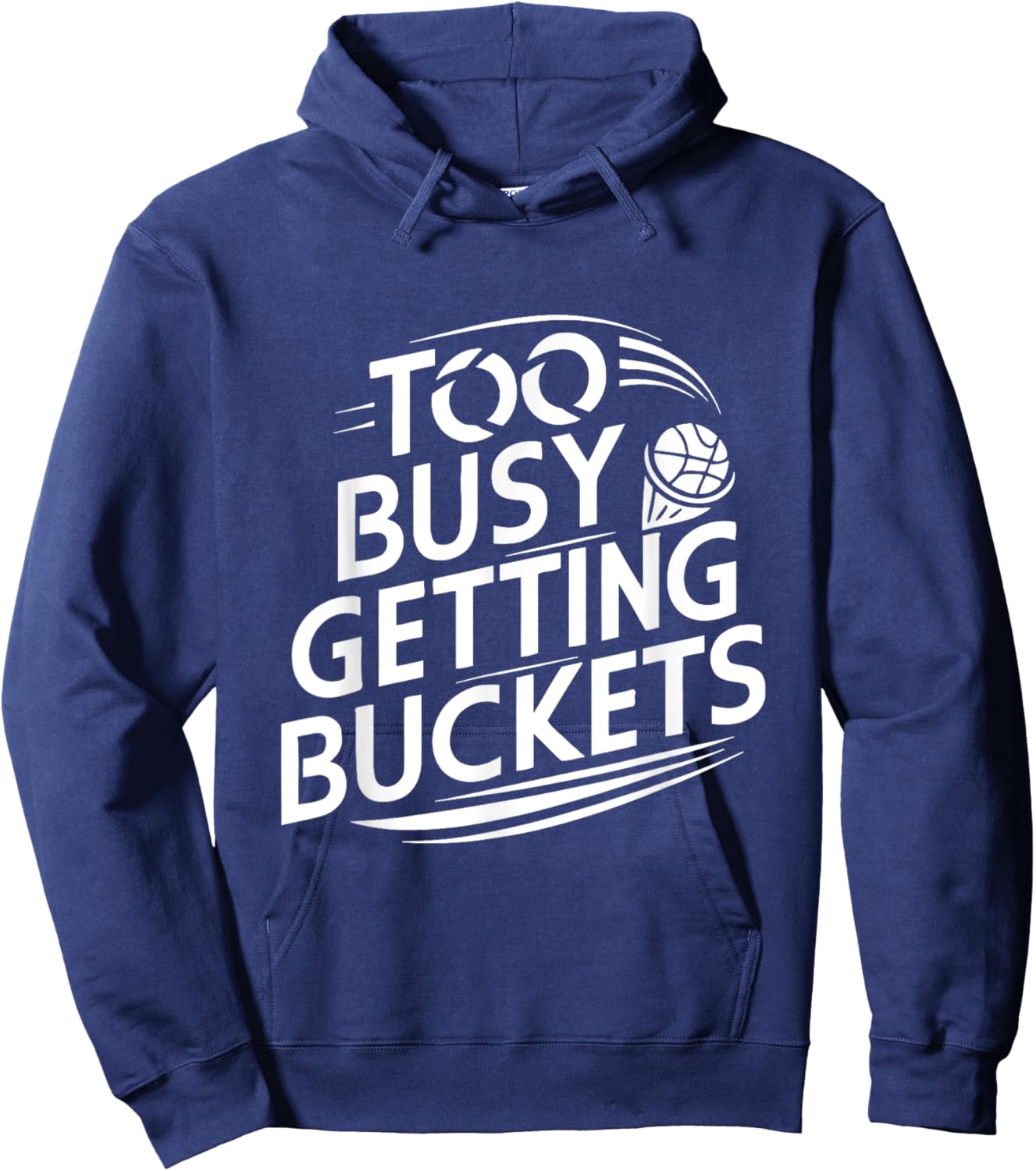 Too busy getting buckets funny basketball Hoodie - Hoodie | Navy